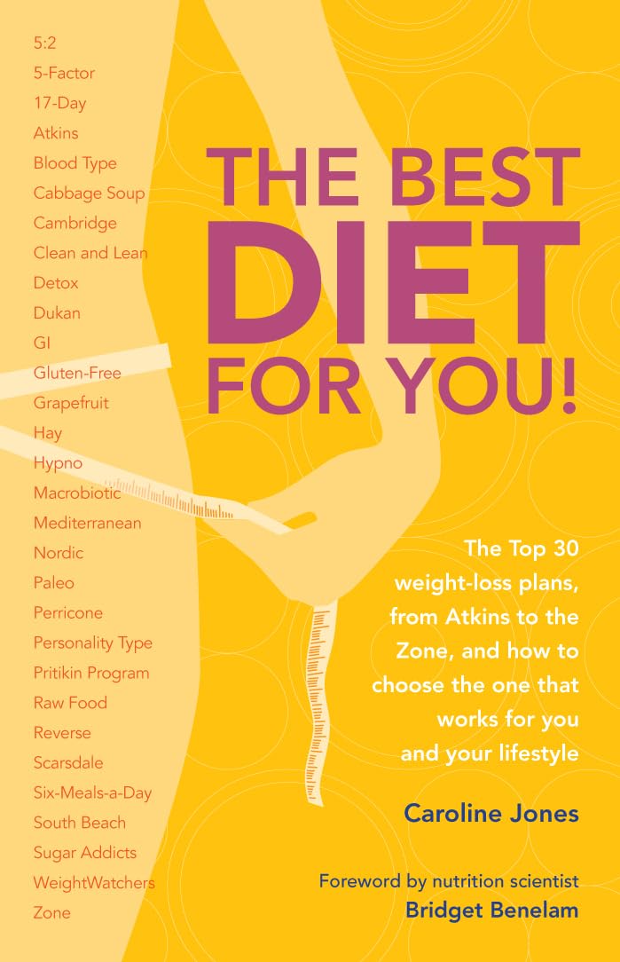 The Best Diet For You!: The Top 30 Weight-loss Plans, from Atkins to the Zone, and How to Choose the One That Works for You and Your Lifestyle Health, Nutrition & Fitness