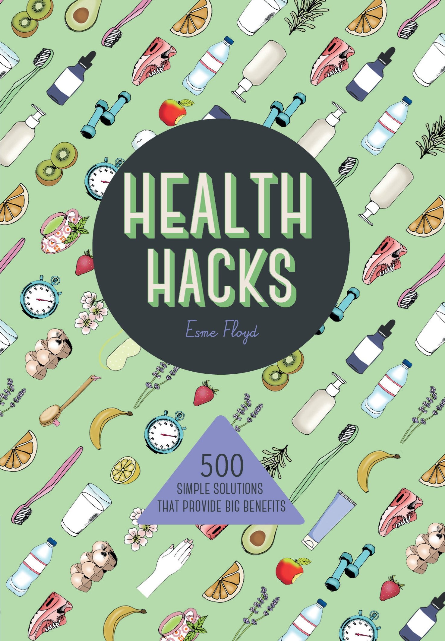 Health Hacks: 500 Simple Solutions That Reap Big Benefits Health, Nutrition & Fitness