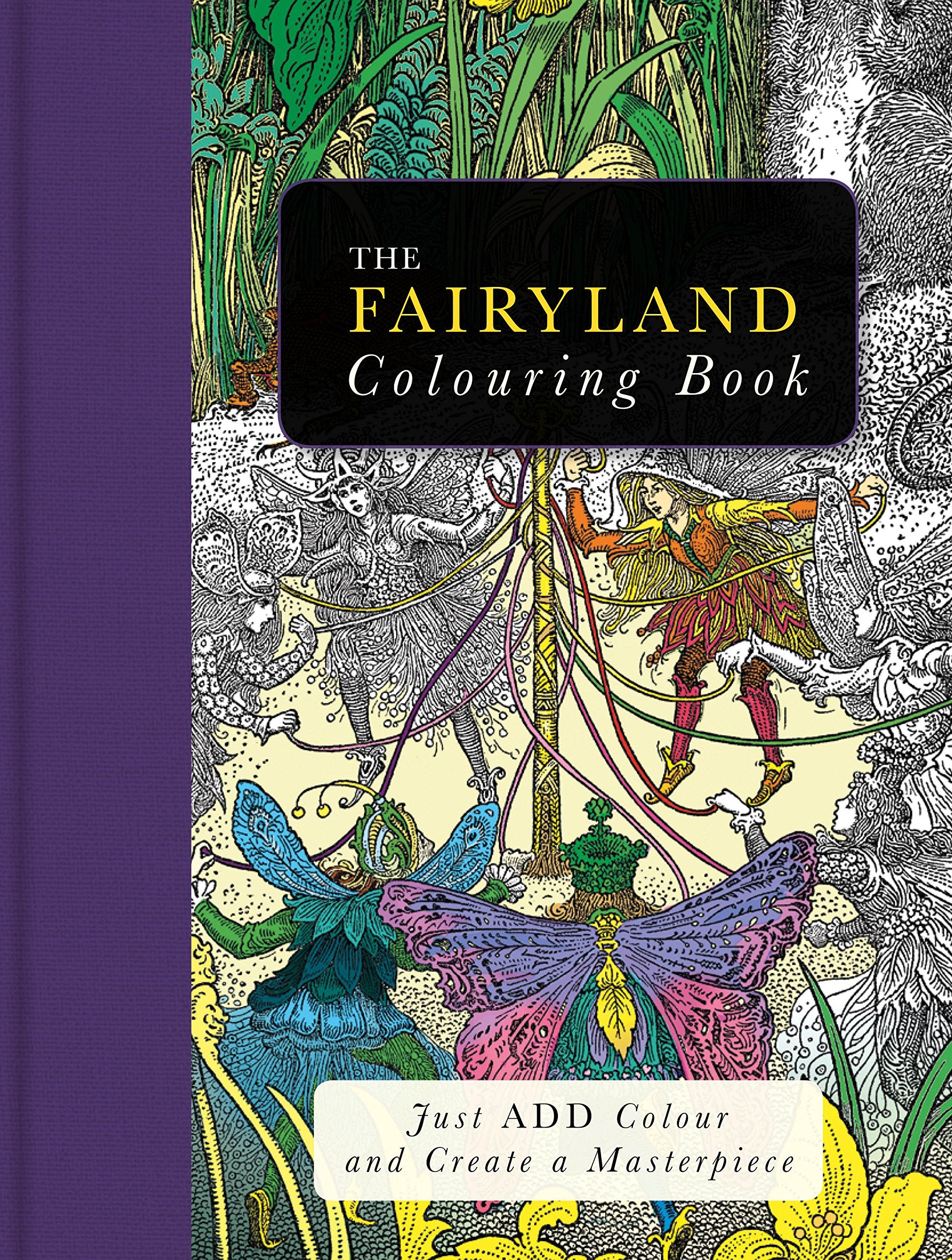 The Fairyland Colouring Book: Just Add Colour and Create a Masterpiece Film, Art & Culture