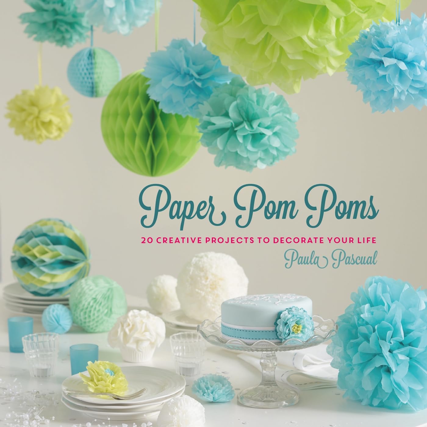 Paper Pom Poms: Creative Projects & Ideas to Decorate Your Life Hobbies & Crafts
