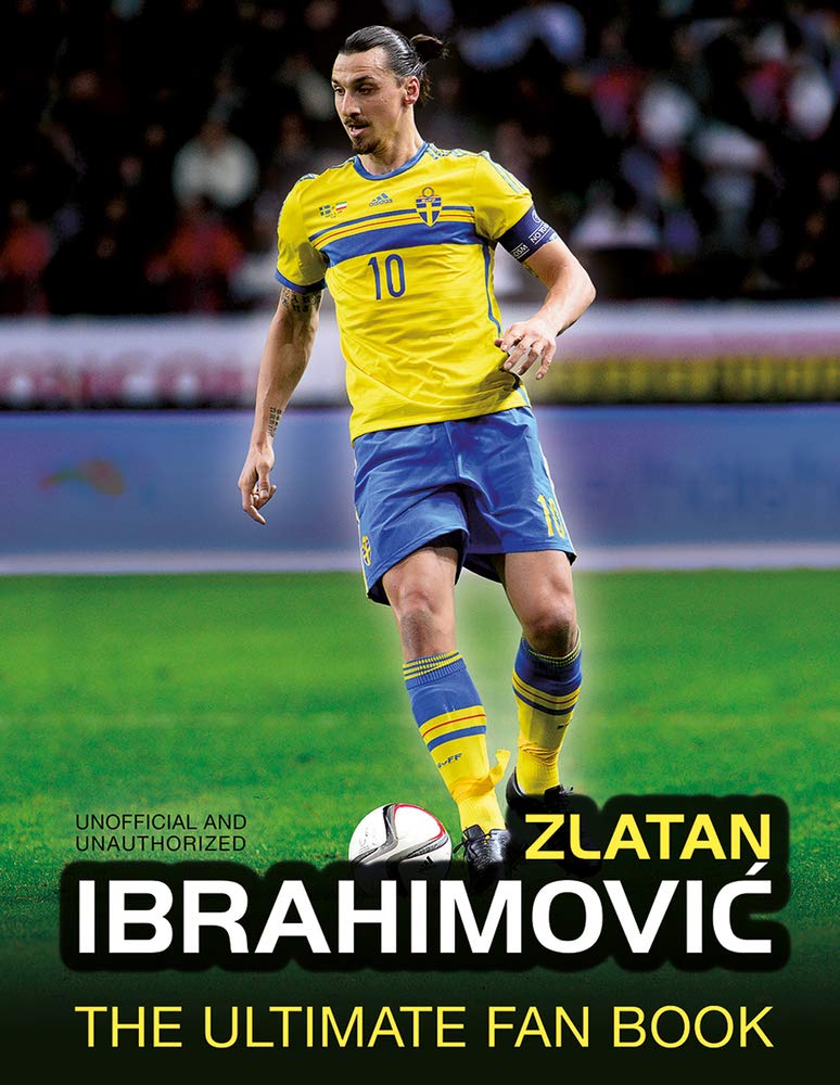 Zlatan Ibrahimovic: The Ultimate Fan Book book