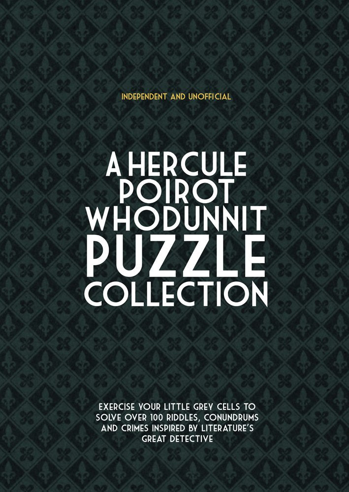 The Hercule Poirot Whodunit Puzzles: Exercise Your Little Grey Cells to Solve over 100 Riddles, Conundrums and Crime Inspired by Literature's Great Detective book