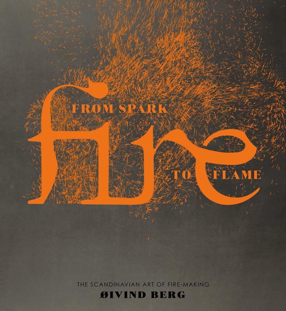 Fire: From Spark to Flame, the Scandinavian Art of Fire-Making (Y) General education