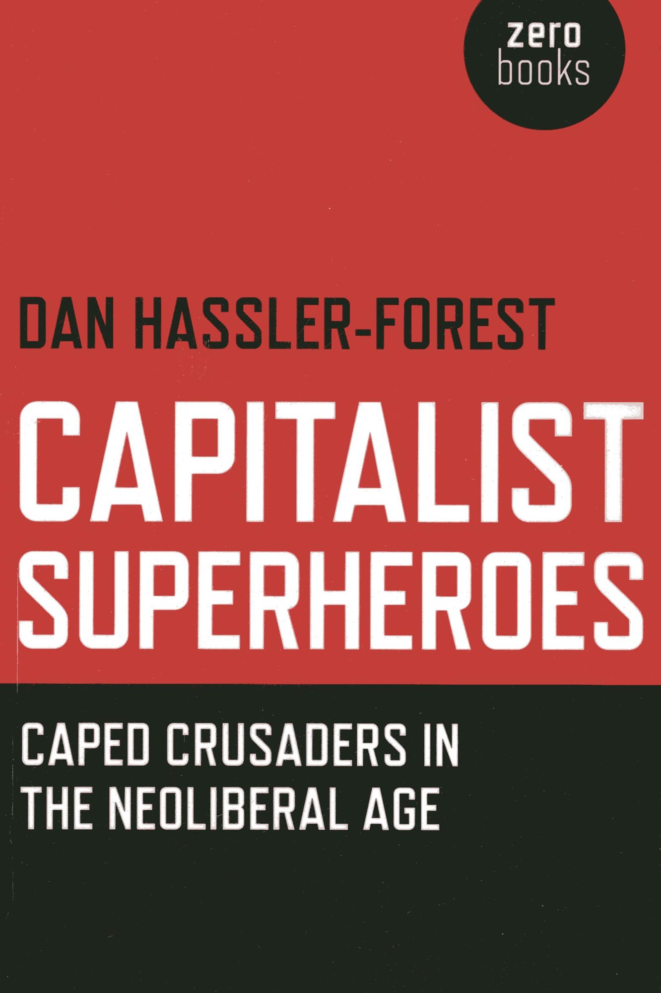 Capitalist Superheroes: Caped Crusaders in the Neoliberal Age Media & Communication