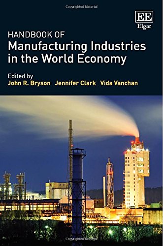 Handbook of Manufacturing Industries in the World Economy (Research Handbooks in Business and Management series) Business, Finance & Career