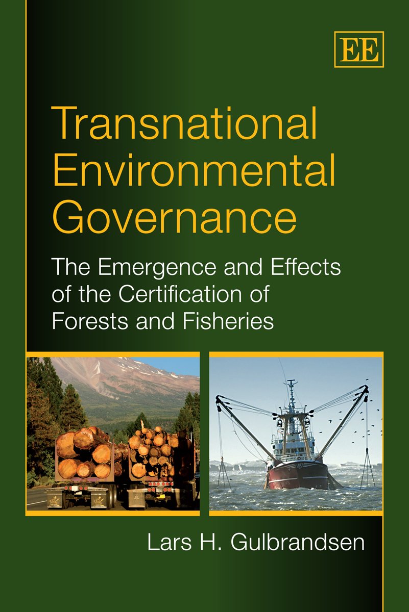 Transnational Environmental Governance: The Emergence and Effects of the Certification of Forests and Fisheries Business, Finance & Career