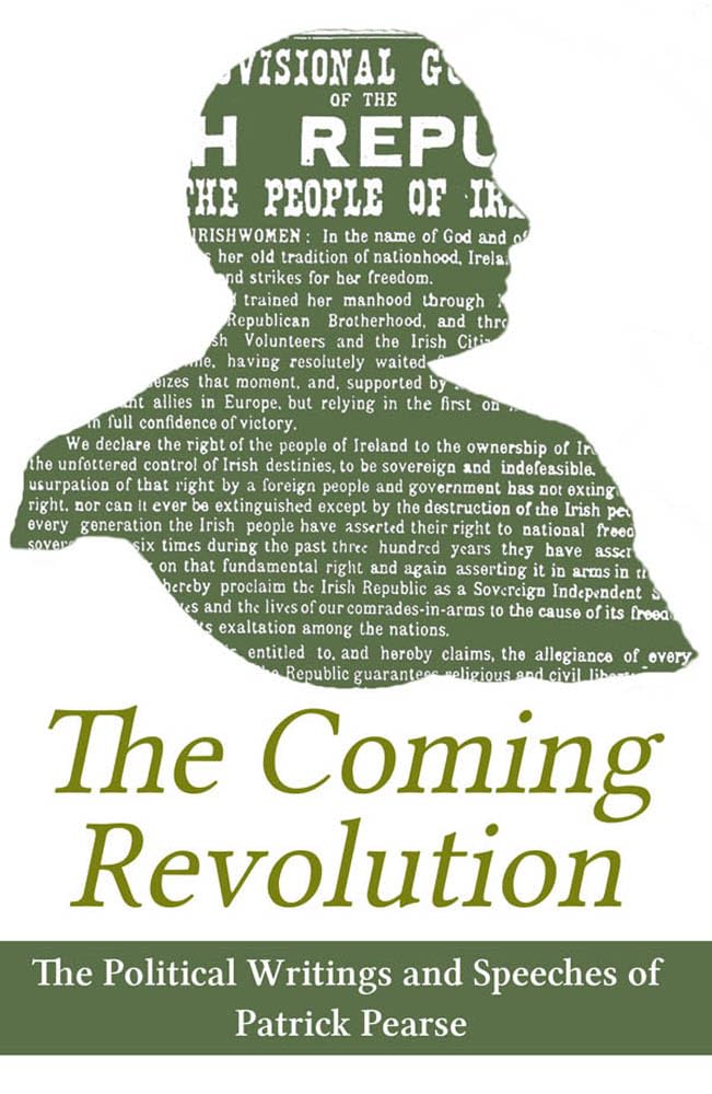 The Coming Revolution: The Political Writings and Speeches of Patrick Pearse book