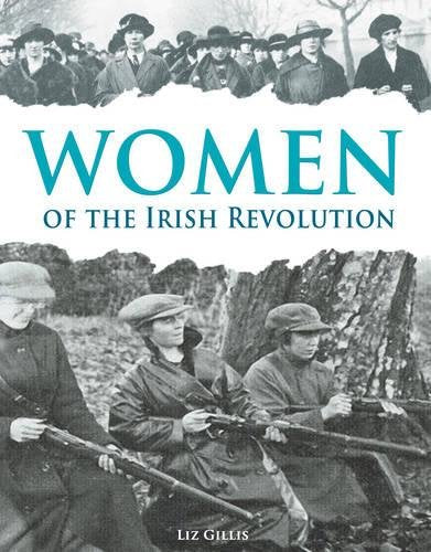 Women of the Irish Revolution Politics & History