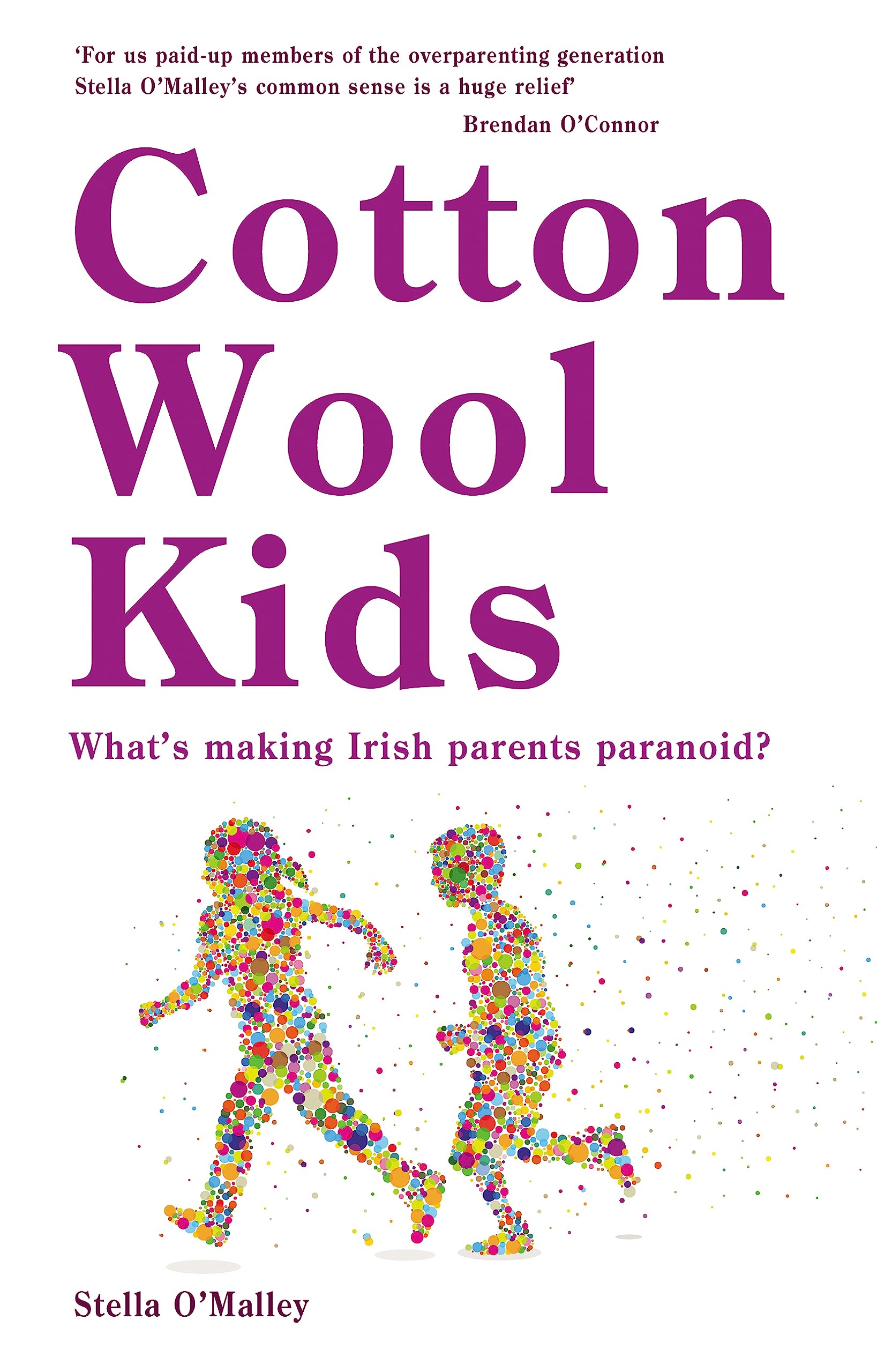 Cotton Wool Kids: What's Making Irish Parents Paranoid? book