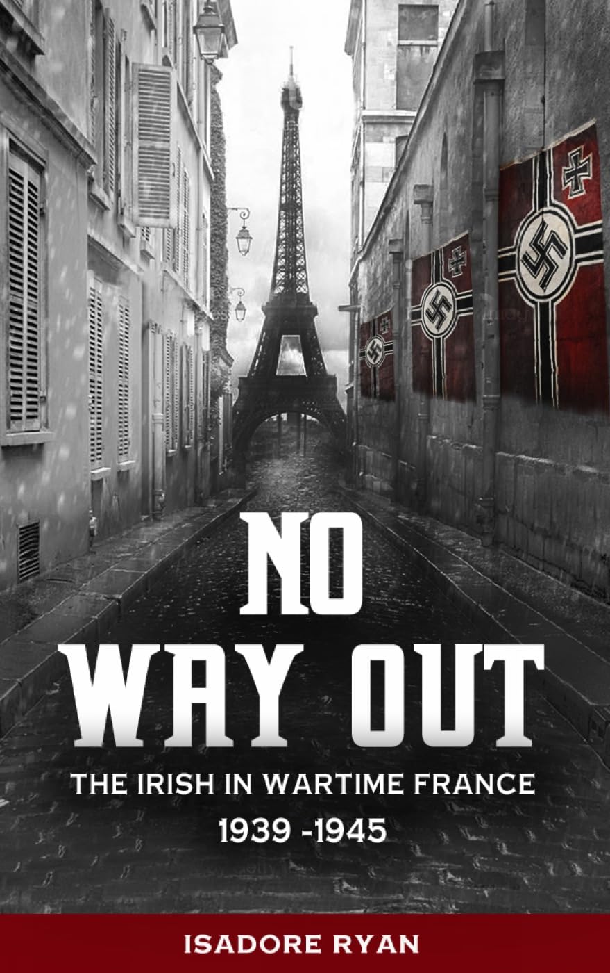 No Way Out: The Irish in Wartime France, 1939-1945 Social Sciences