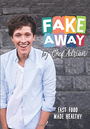 Fakeaway: Fast Food Made Healthy book