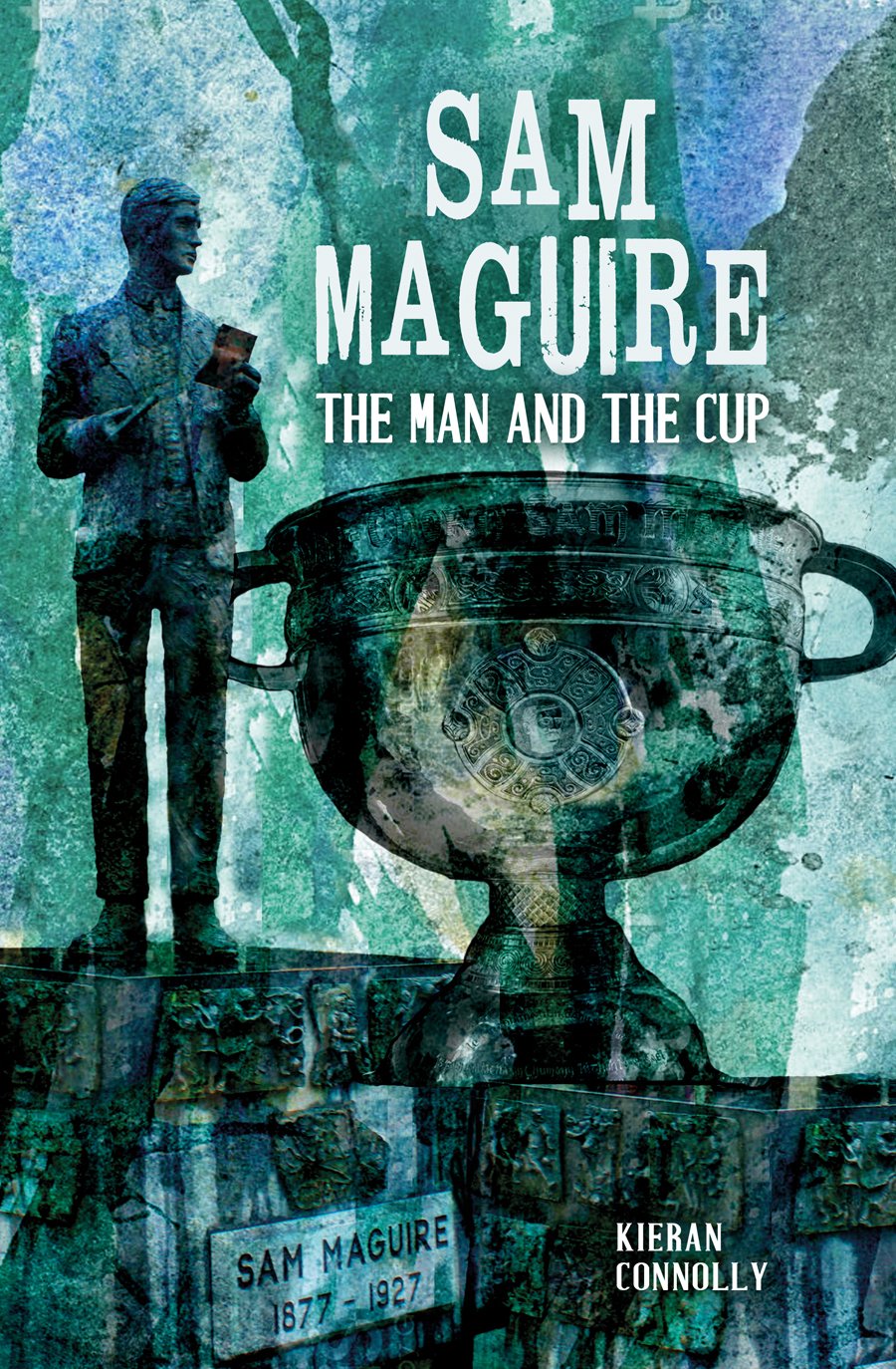 Sam Maguire: The Man and The Cup Social Sciences