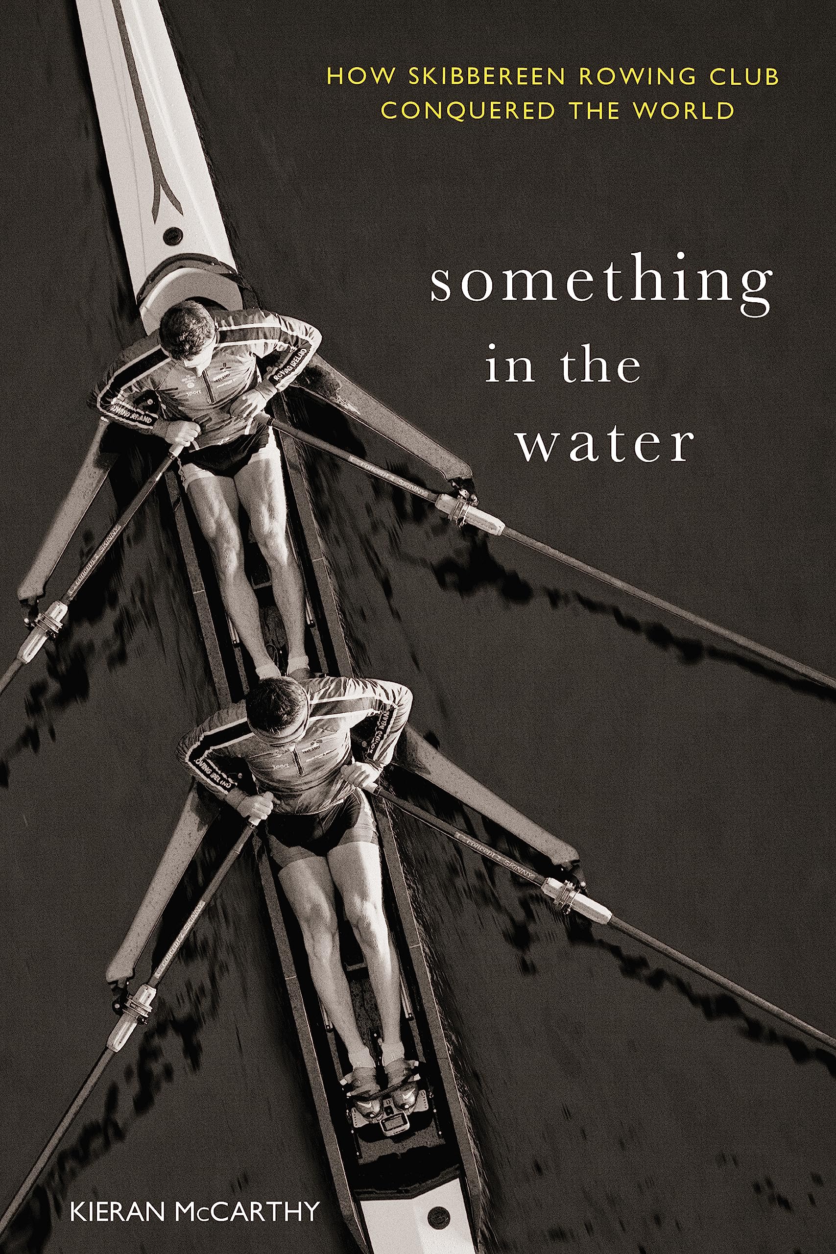 Something in the Water: How Skibbereen Rowing Club Conquered the World Sports