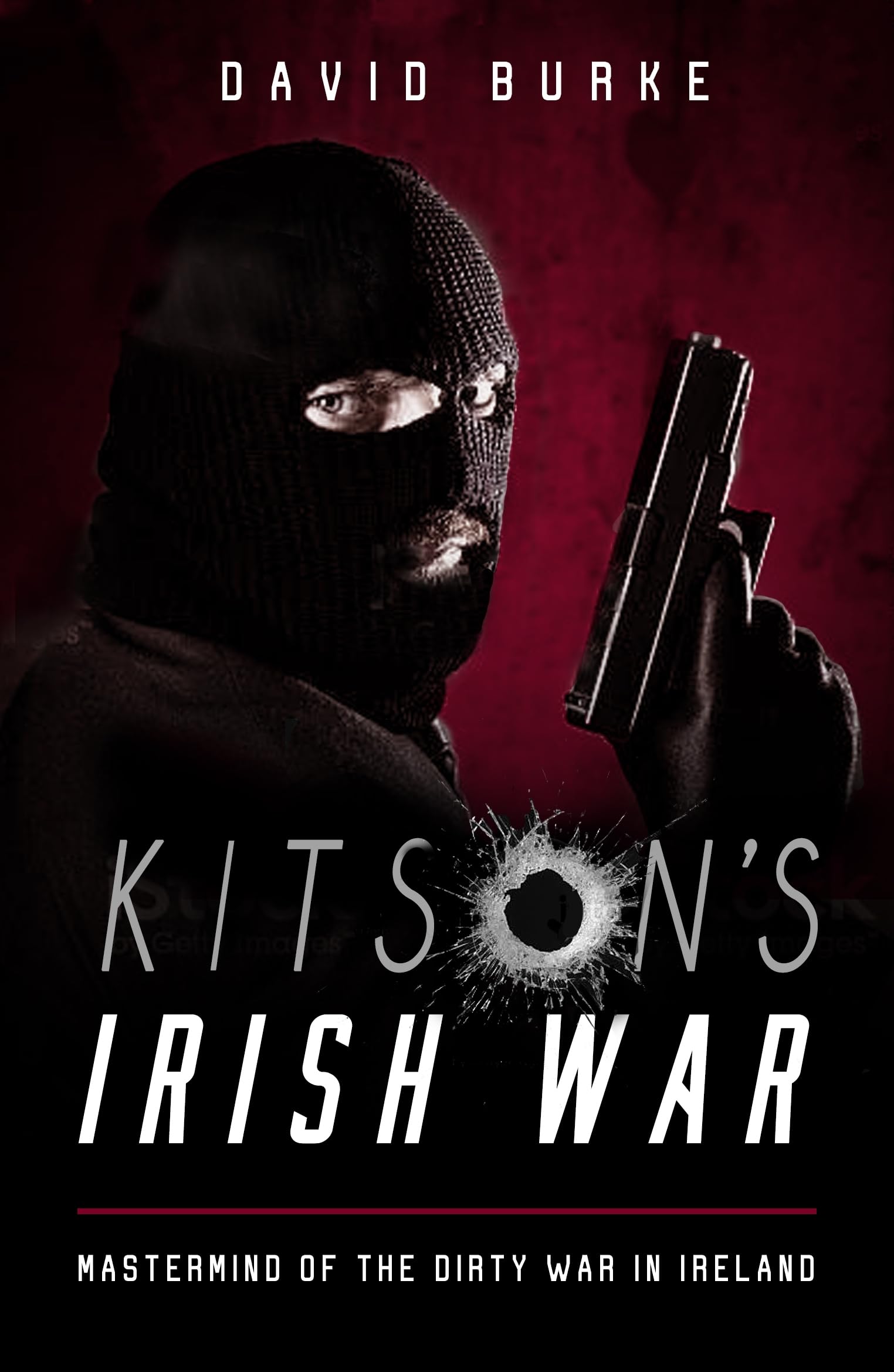 Kitson's Irish War: Mastermind of the Dirty War in Ireland Social Sciences
