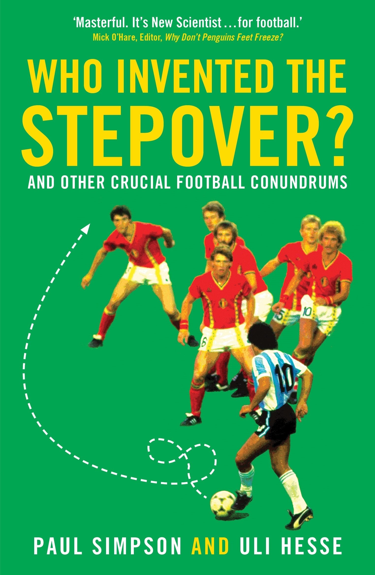 WHO INVENTED THE STEPOVER?: and other crucial football conundrums Leisure & Fun