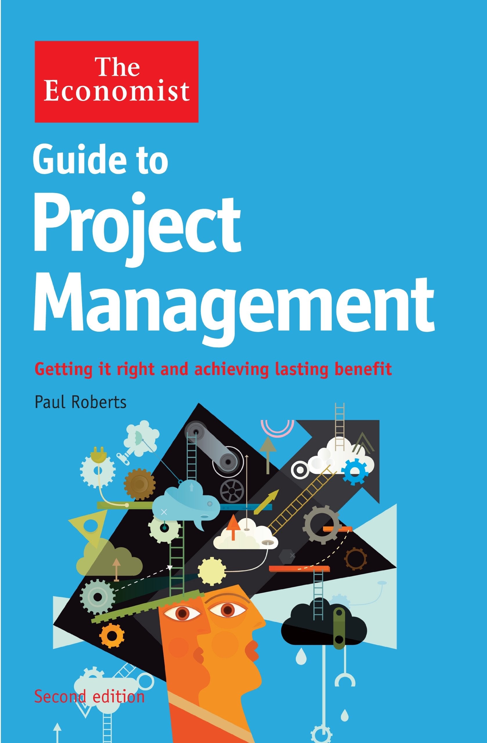 The Economist Guide to Project Management 2nd Edition: Getting it right and achieving lasting benefit book
