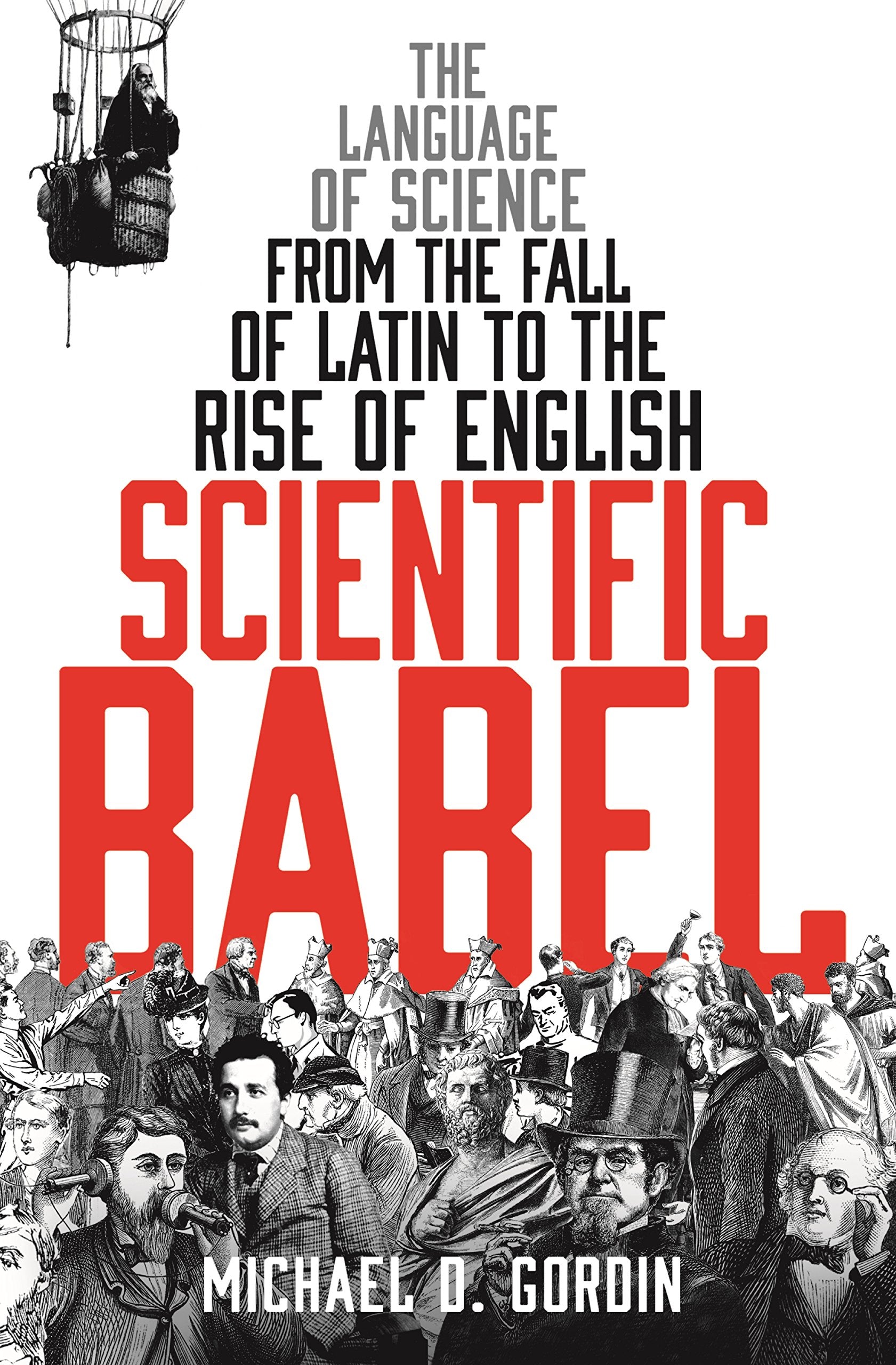 Scientific Babel: The language of science from the fall of Latin to the rise of English Business & Technology