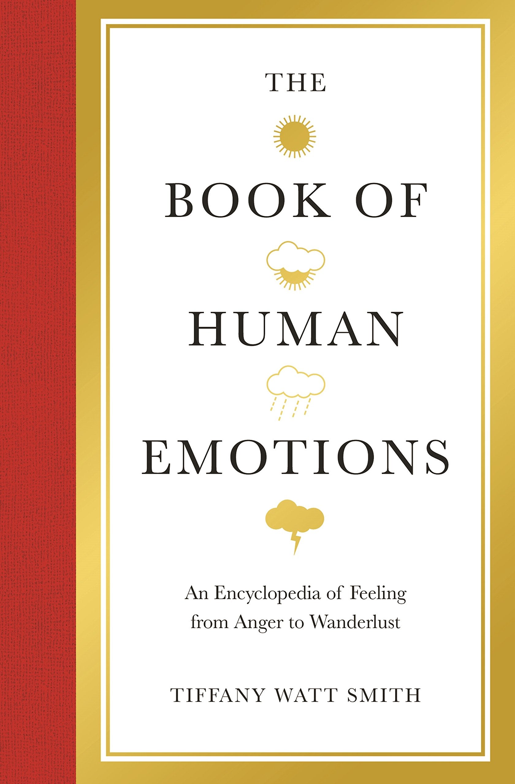 The Book of Human Emotions: An Encyclopedia of Feeling from Anger to Wanderlust (Wellcome Collection) Learning & Reference