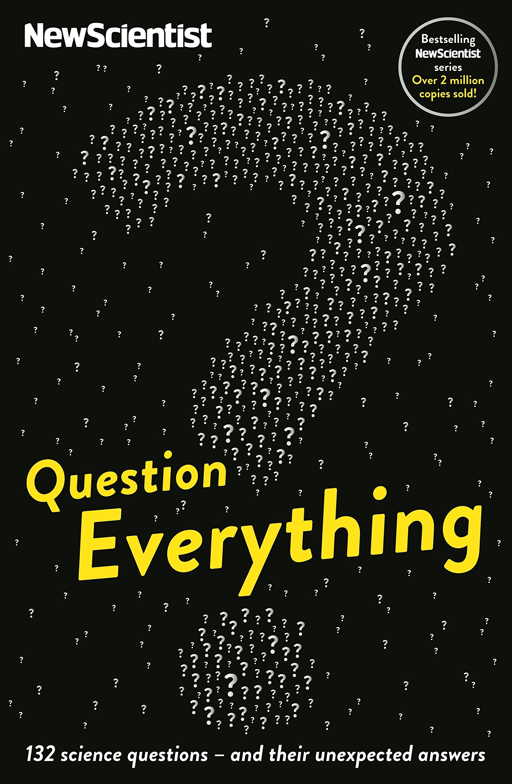Question Everything: 132 science questions – and their unexpected answers (New Scientist) Business & Technology
