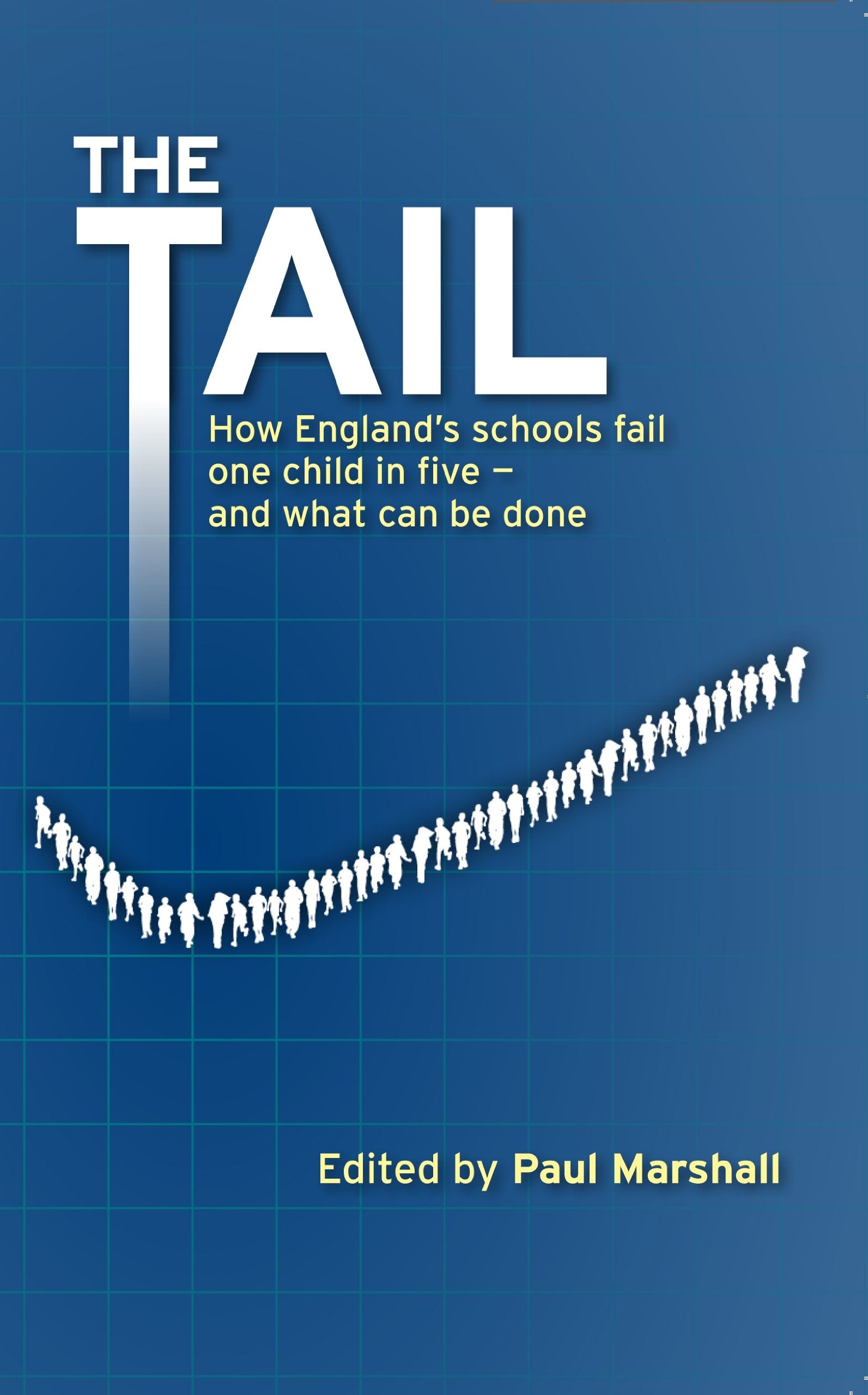 The Tail: How England's Schools Fail One Child in Five - and What Can be Done book