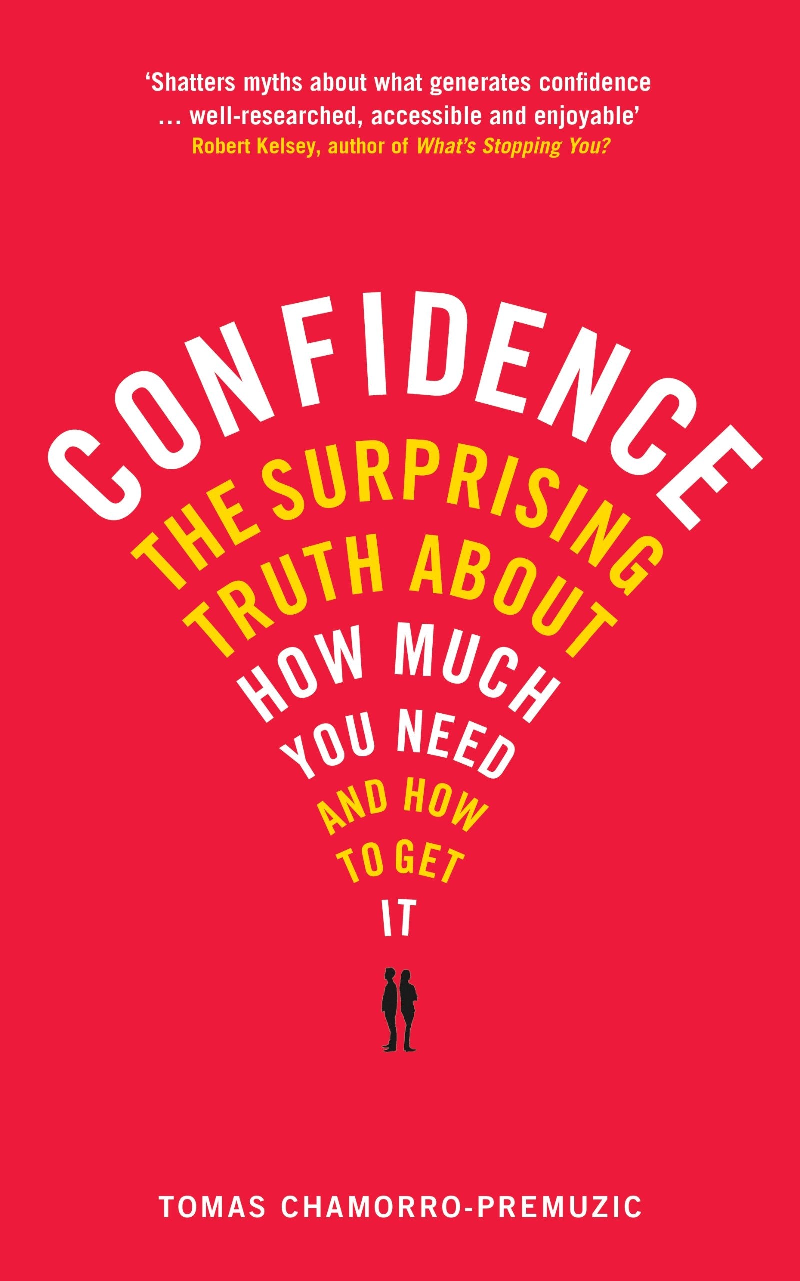Confidence: The surprising truth about how much you need and how to get it book