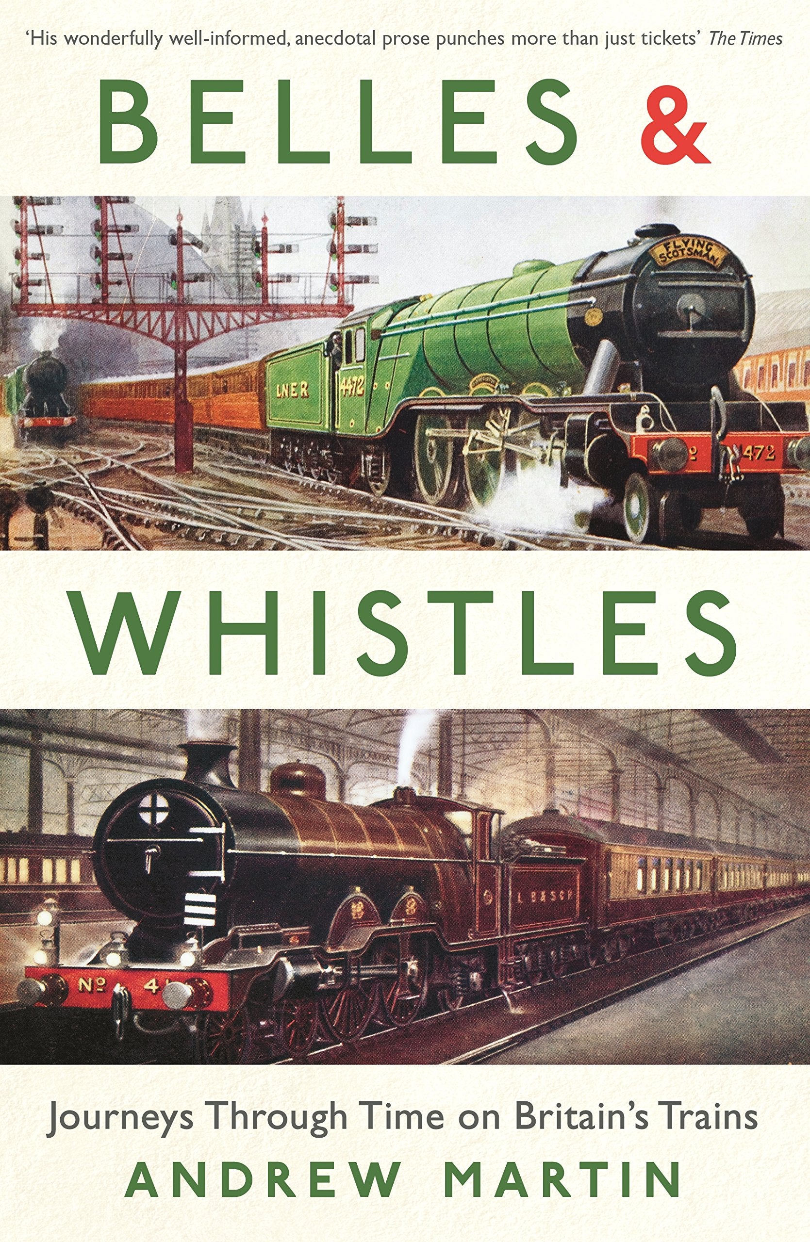 Belles and Whistles: Journeys Through Time on Britain's Trains Leisure, Home & Garden