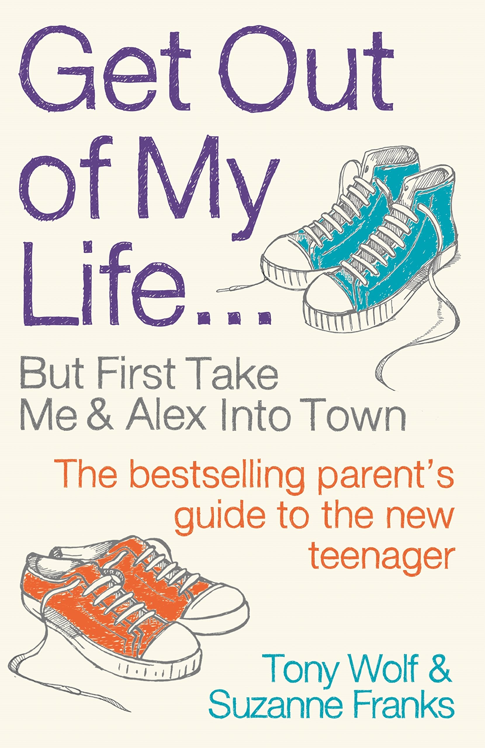 Get Out of My Life: The bestselling guide to the twenty-first-century teenager Parents & Children