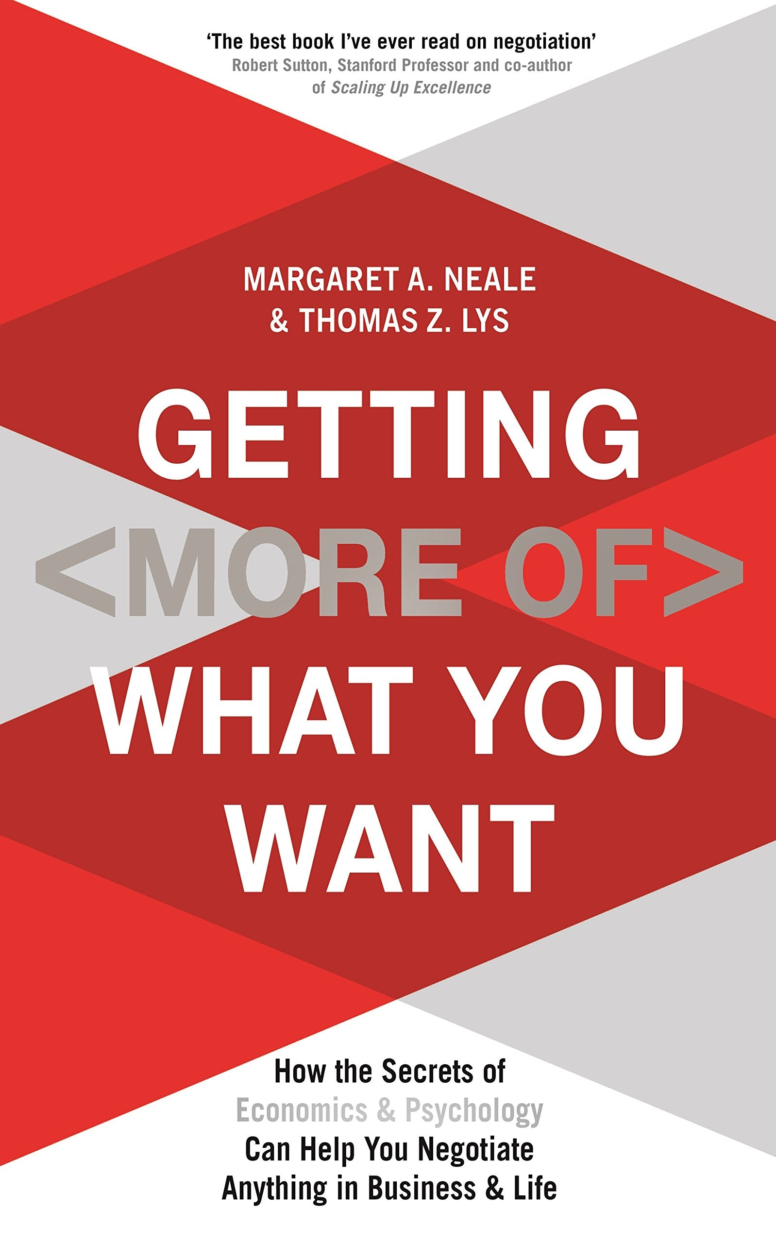 Getting (More Of) What You Want: How the Secrets of Economics & Psychology Can Help You Negotiate Anything in Business & Life Business, Finance & Career
