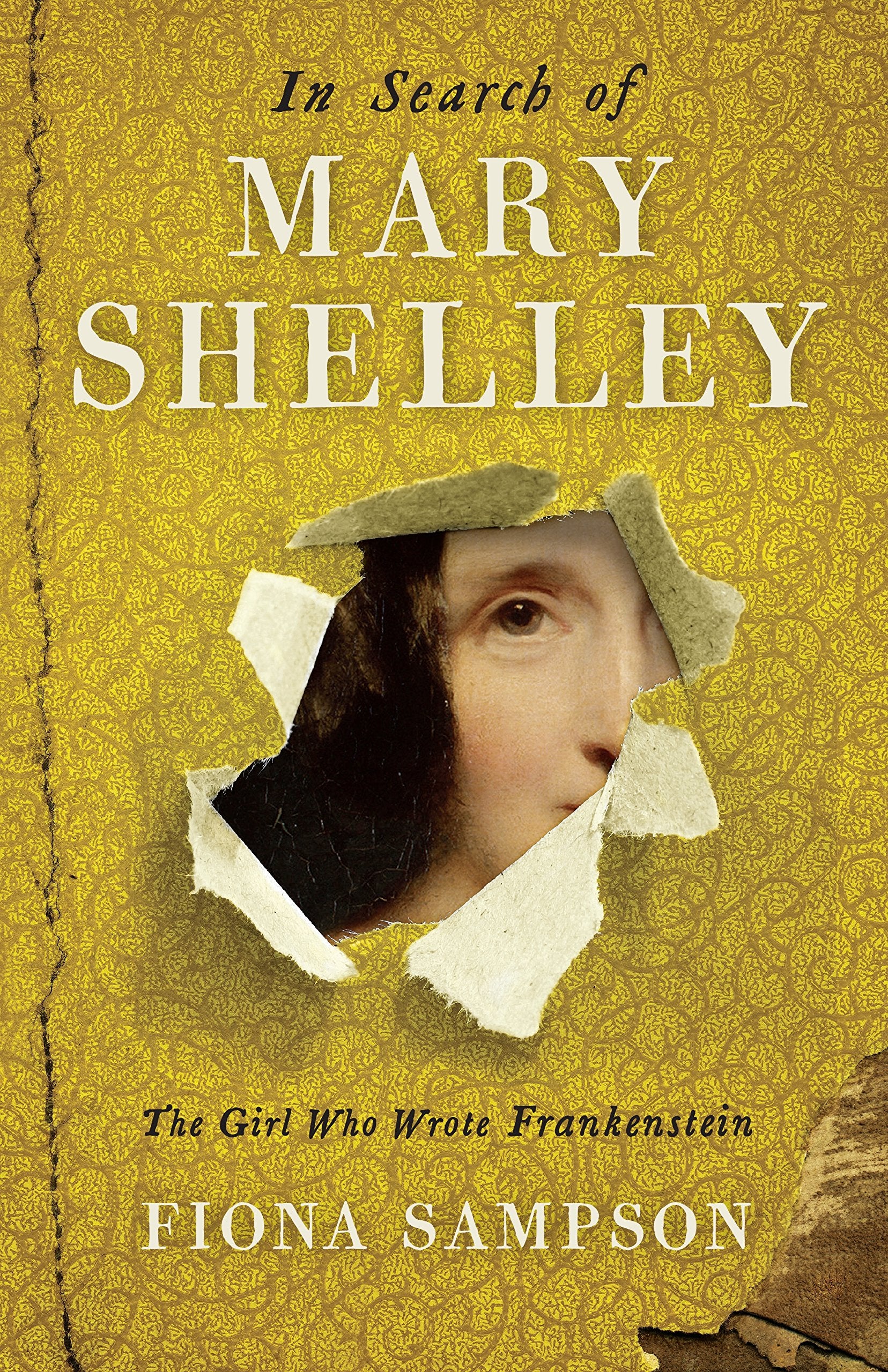 In Search of Mary Shelley: The Girl Who Wrote Frankenstein Art & Literature