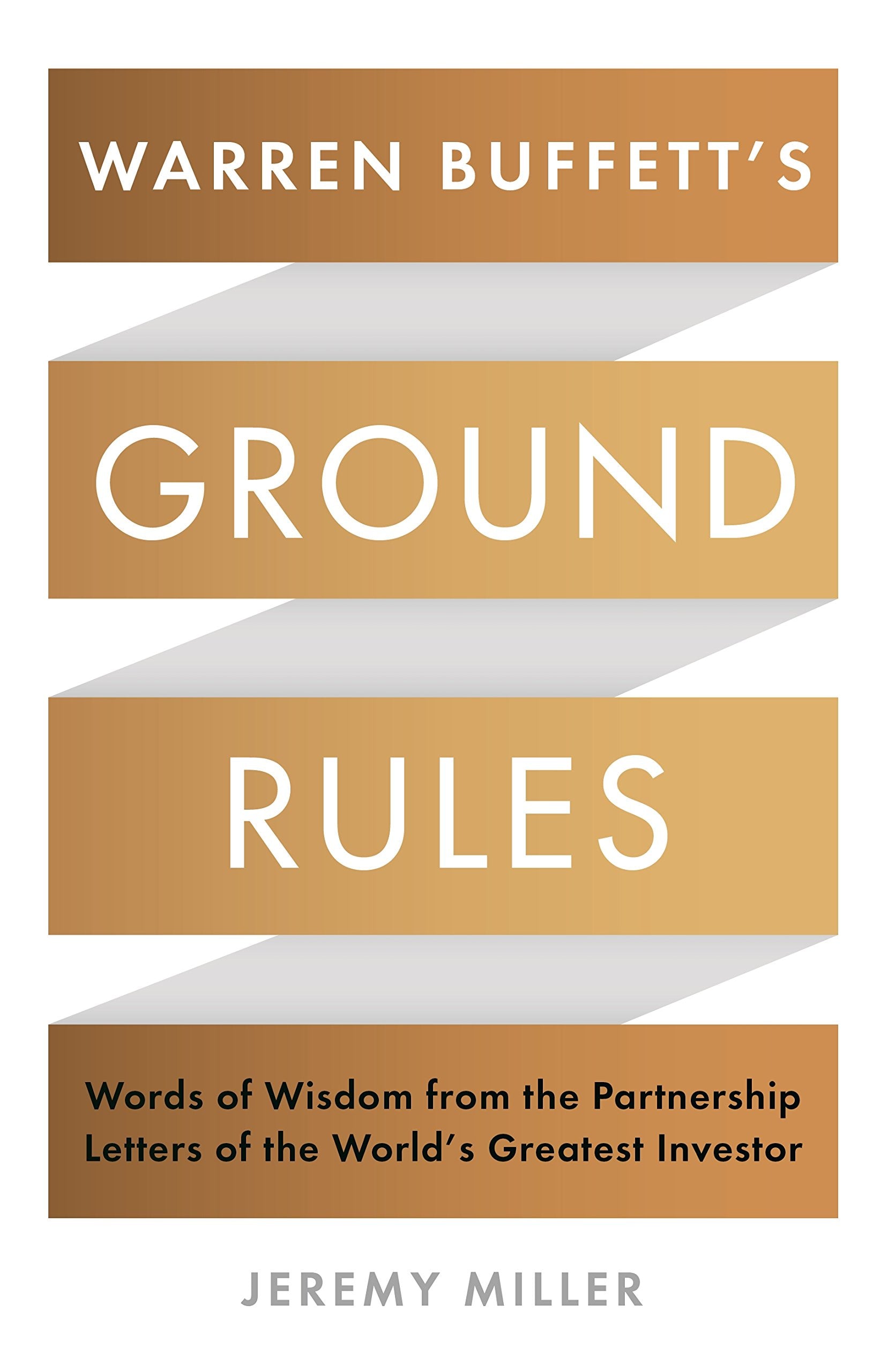 Warren Buffett's Ground Rules: Words of Wisdom from the Partnership Letters of the World's Greatest Investor Business, Finance & Career