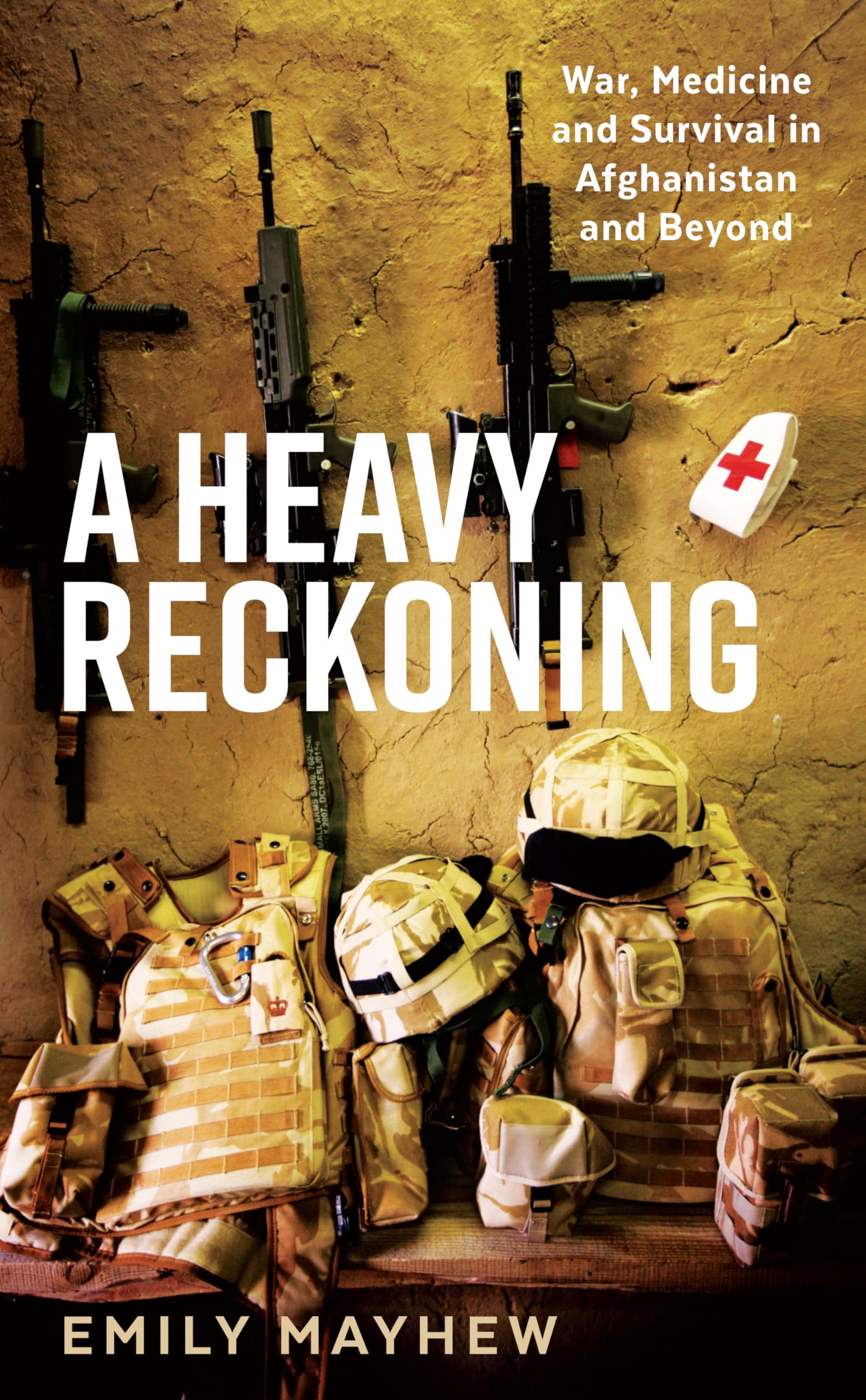 A Heavy Reckoning: War, Medicine and Survival in Afghanistan and Beyond book