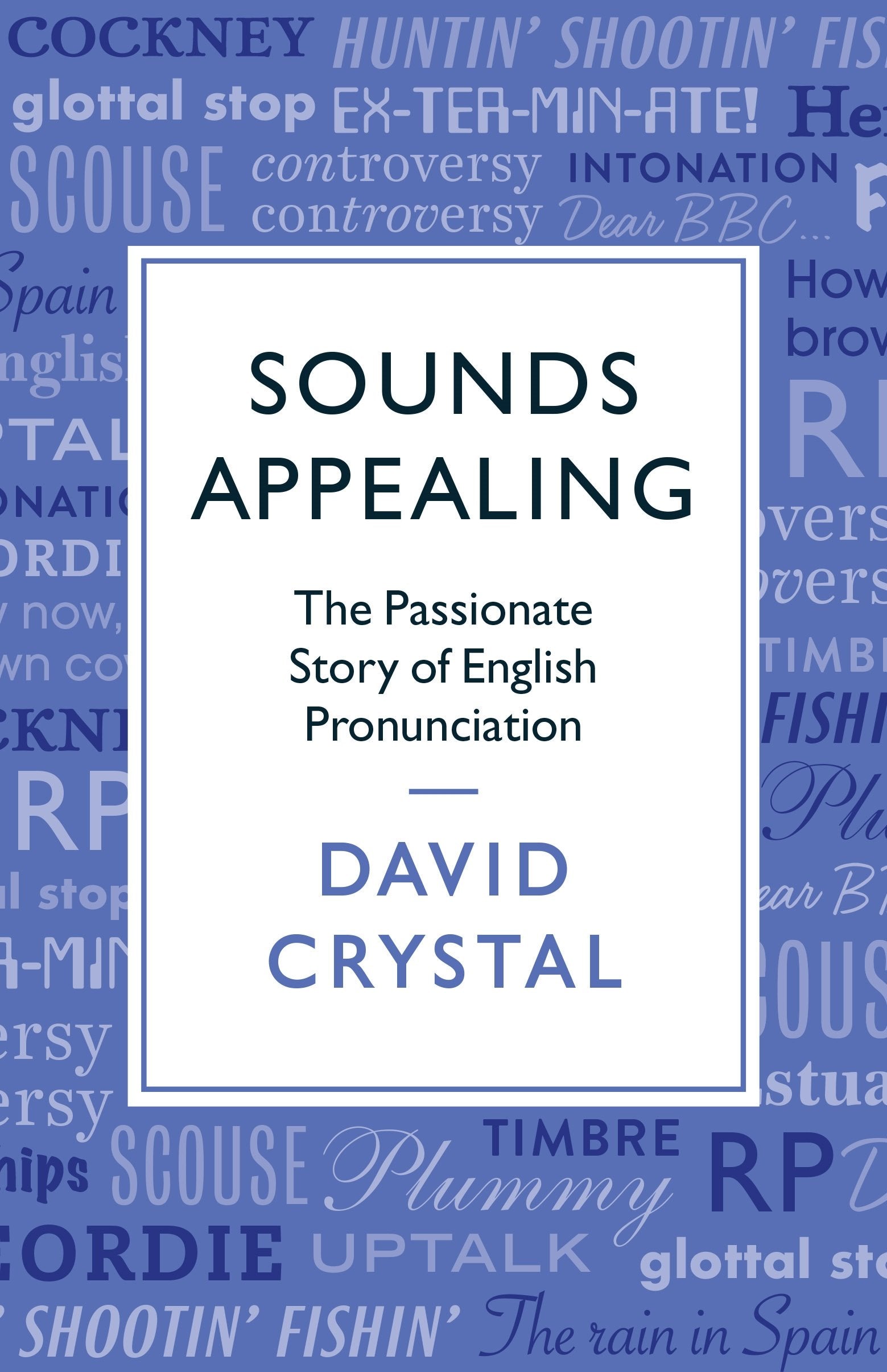 Sounds Appealing: The Passionate Story of English Pronunciation Social Sciences