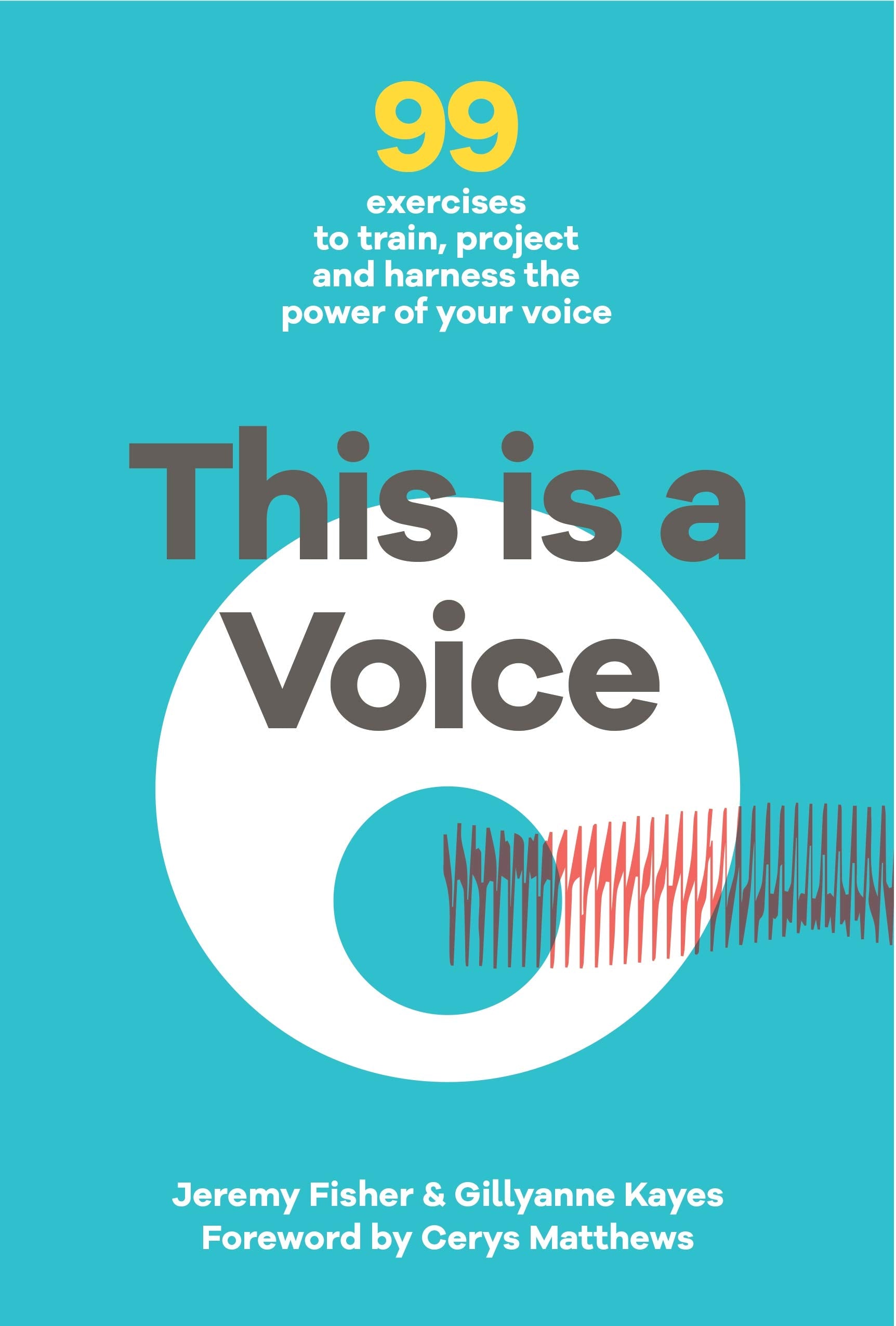 This is a Voice: 99 exercises to train, project and harness the power of your voice (Wellcome Collection) Arts & Music
