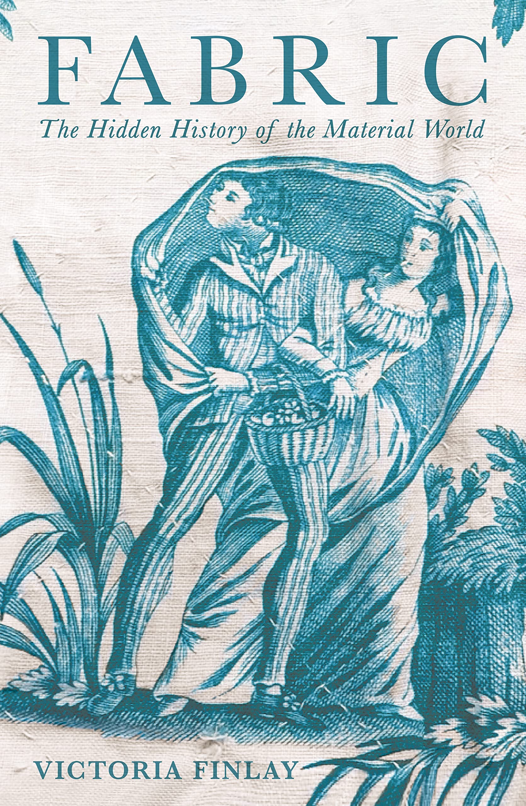Fabric: The Hidden History of the Material World Film, Art & Culture