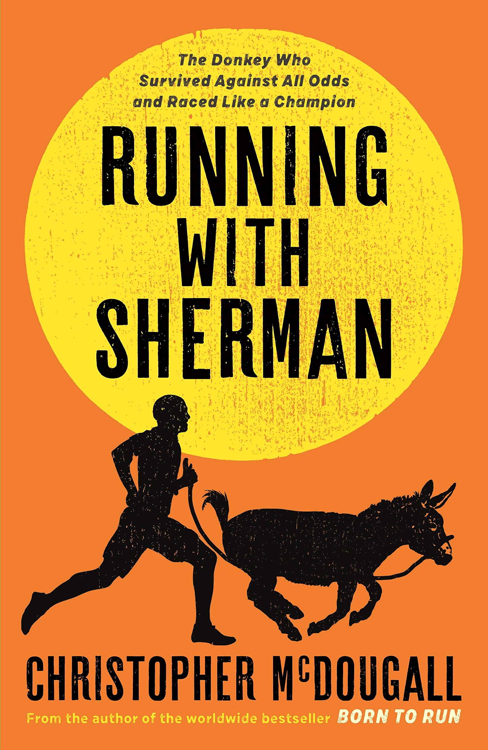 Running with Sherman: The Donkey Who Survived Against All Odds and Raced Like a Champion Mathematics