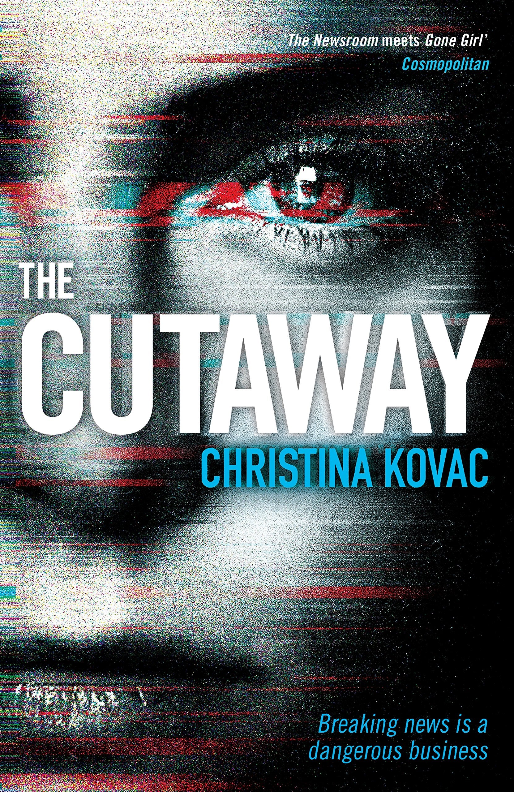 The Cutaway: The gripping thriller set in the explosive world of Washington’s TV news Contemporary literature