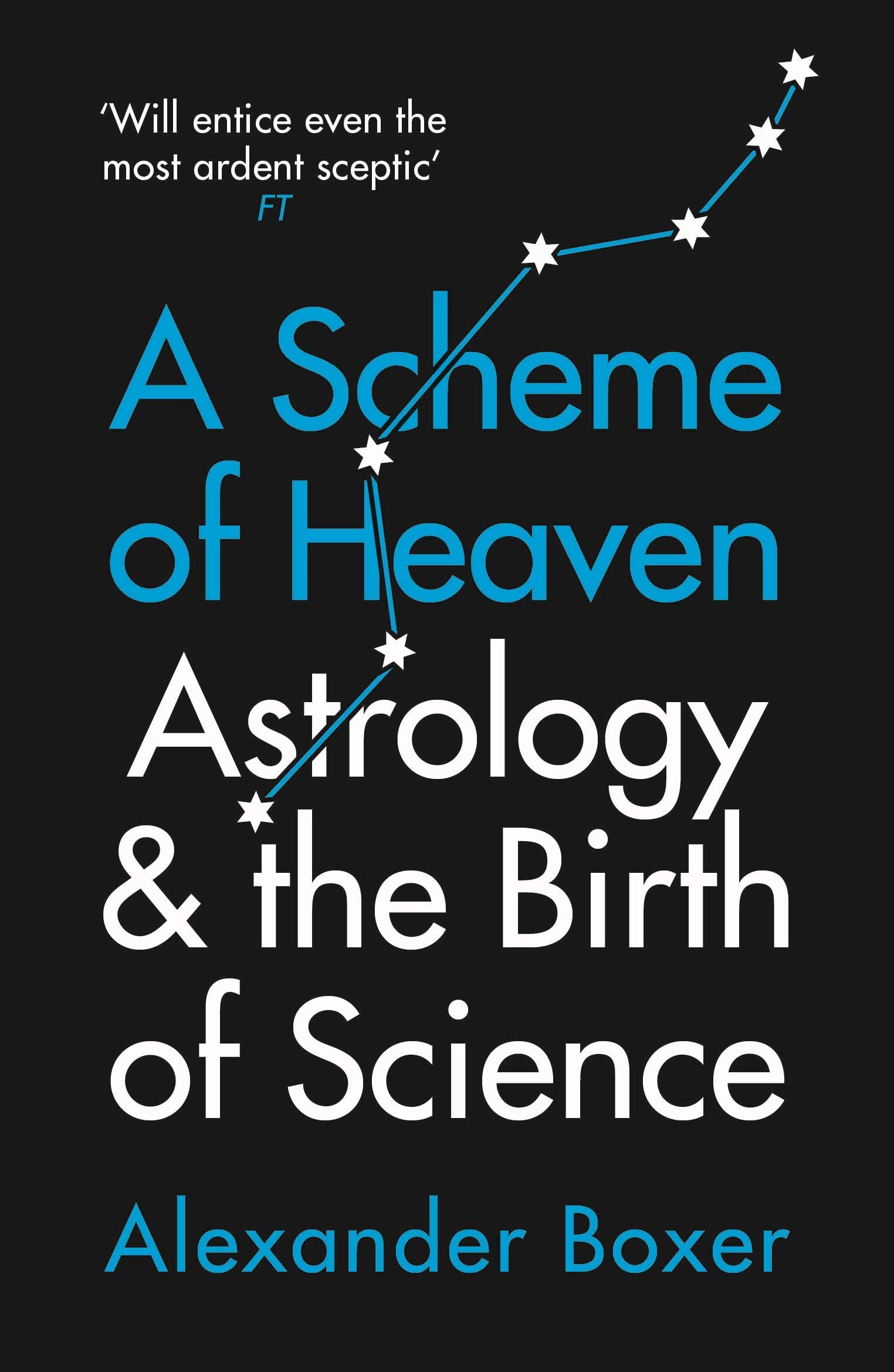 A Scheme of Heaven: Astrology and the Birth of Science Leisure, Home & Garden
