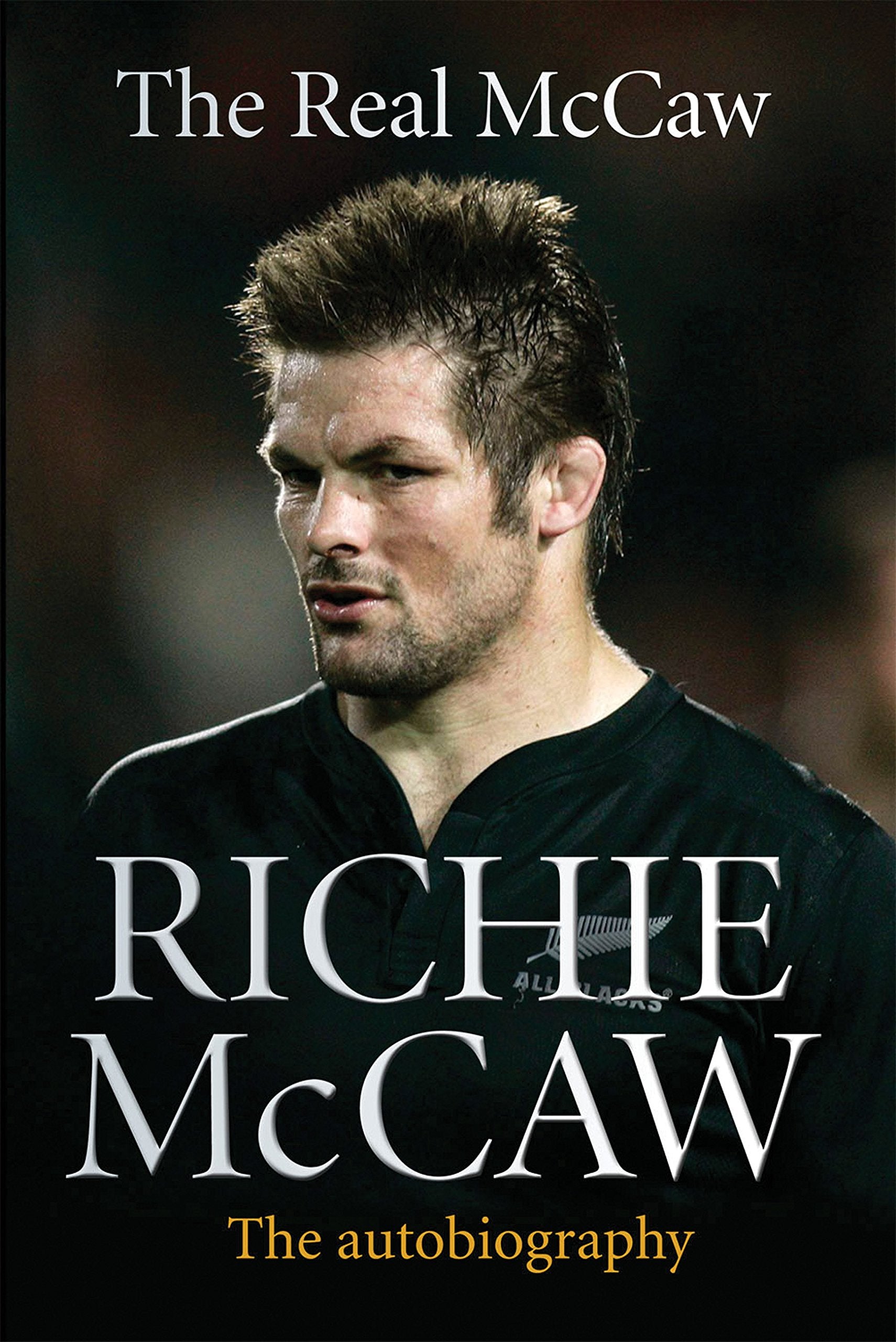 Real McCaw: The Autobiography Of Richie McCaw Sports