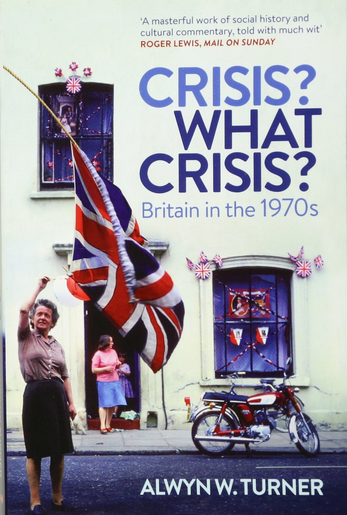 Crisis? What Crisis?: Britain in the 1970s Books