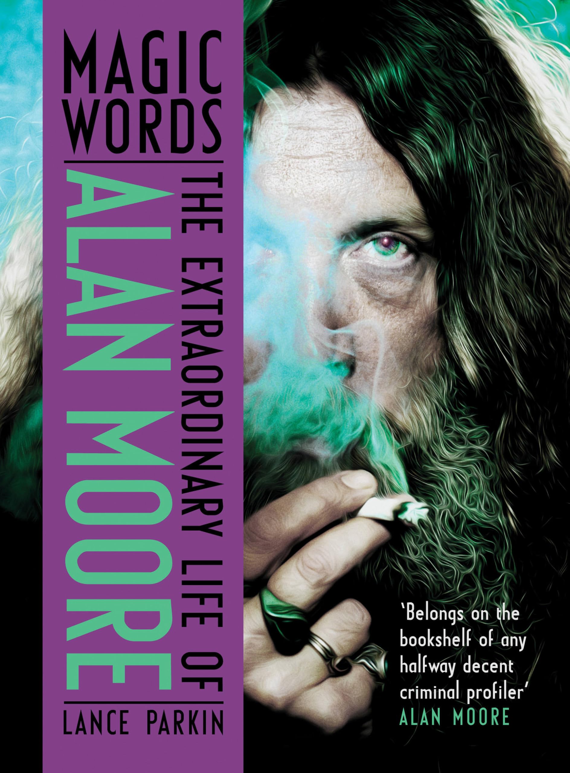Magic Words: The Extraordinary Life of Alan Moore Social Sciences