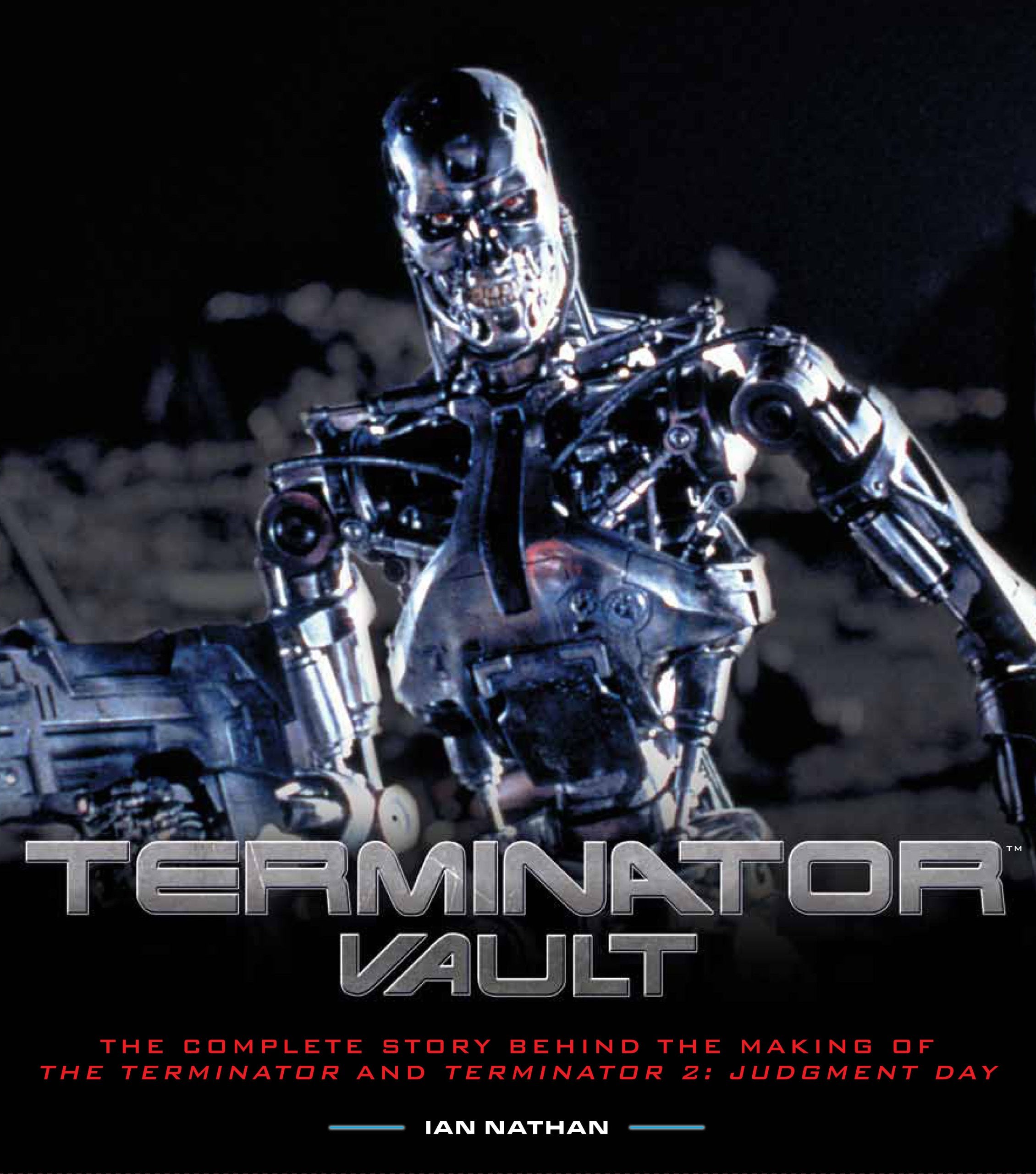 Terminator Vault: The Complete Story Behind the Making of The Terminator and Terminator 2: Judgment Day Film, Art & Culture
