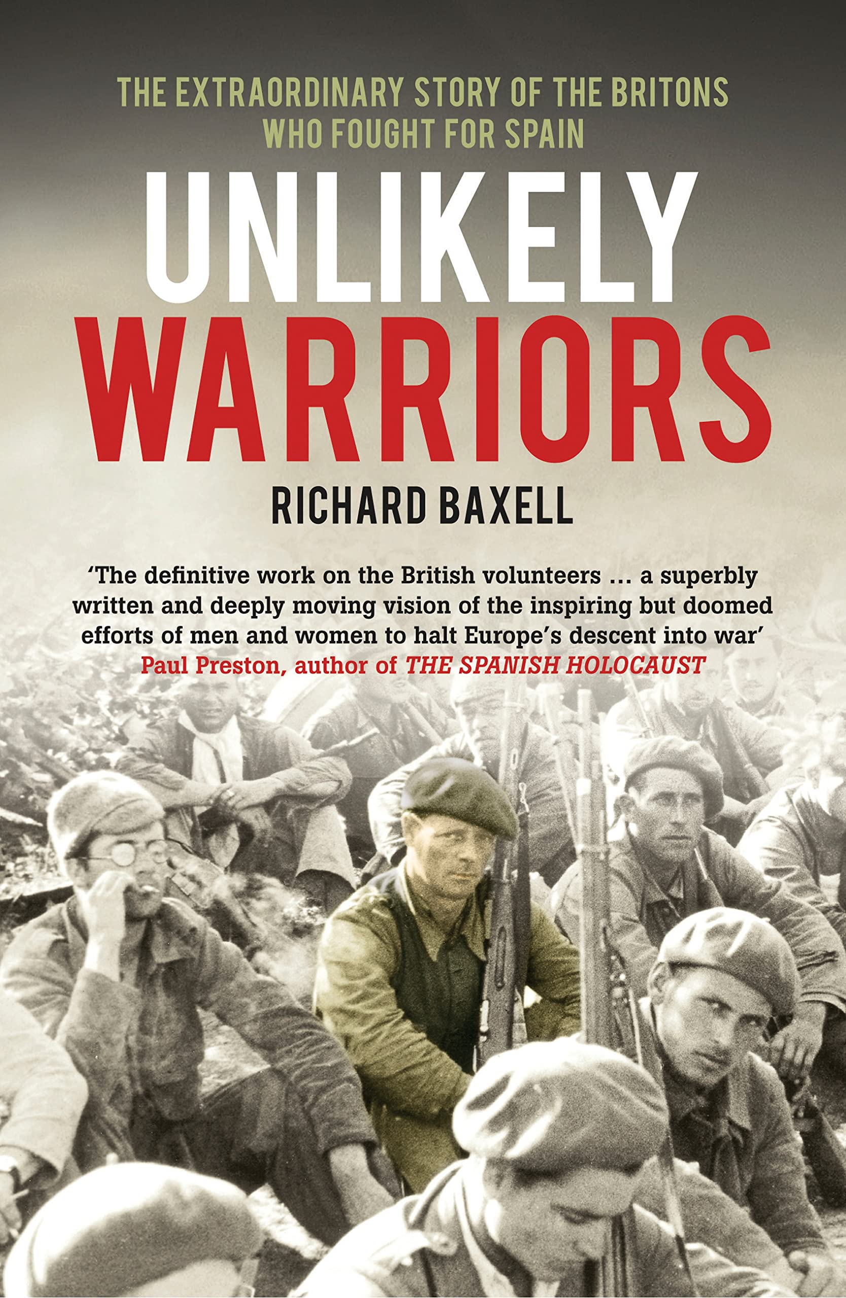Unlikely Warriors: The British in the Spanish Civil War: The Extraordinary Story Of The Britons Who Fought In The Spanish Civil War Social Sciences