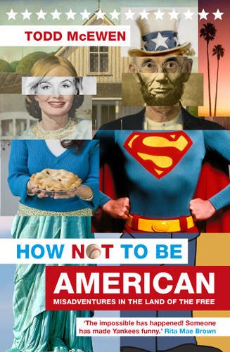 How Not to be American: Misadventures in the Land of the Free Books