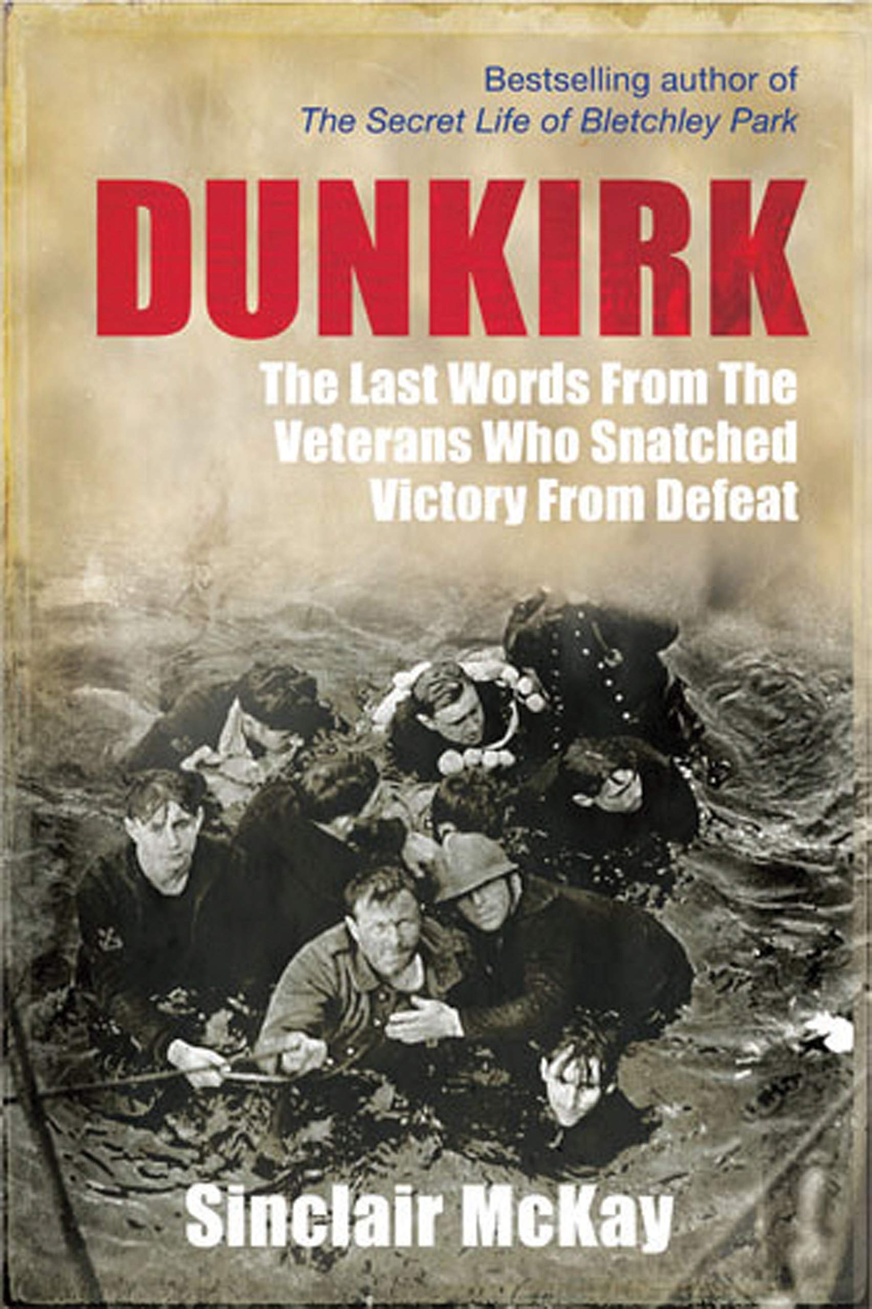 Dunkirk: From Disaster to Deliverance Testimonies of the Last Survivors Social Sciences