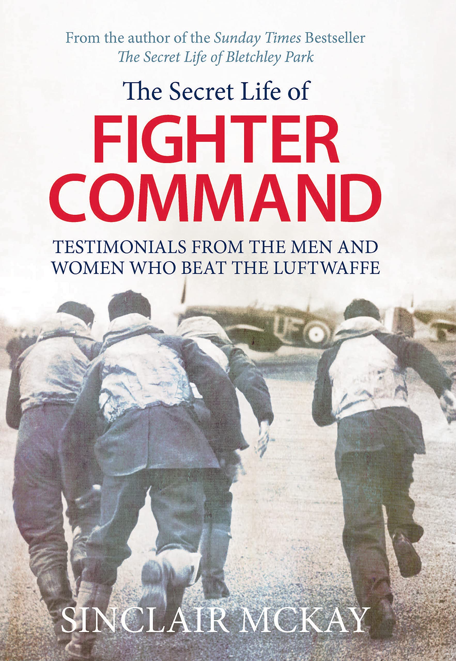 The Secret Life of Fighter Command: The men and women who beat the Luftwaffe Biographies & Memoirs