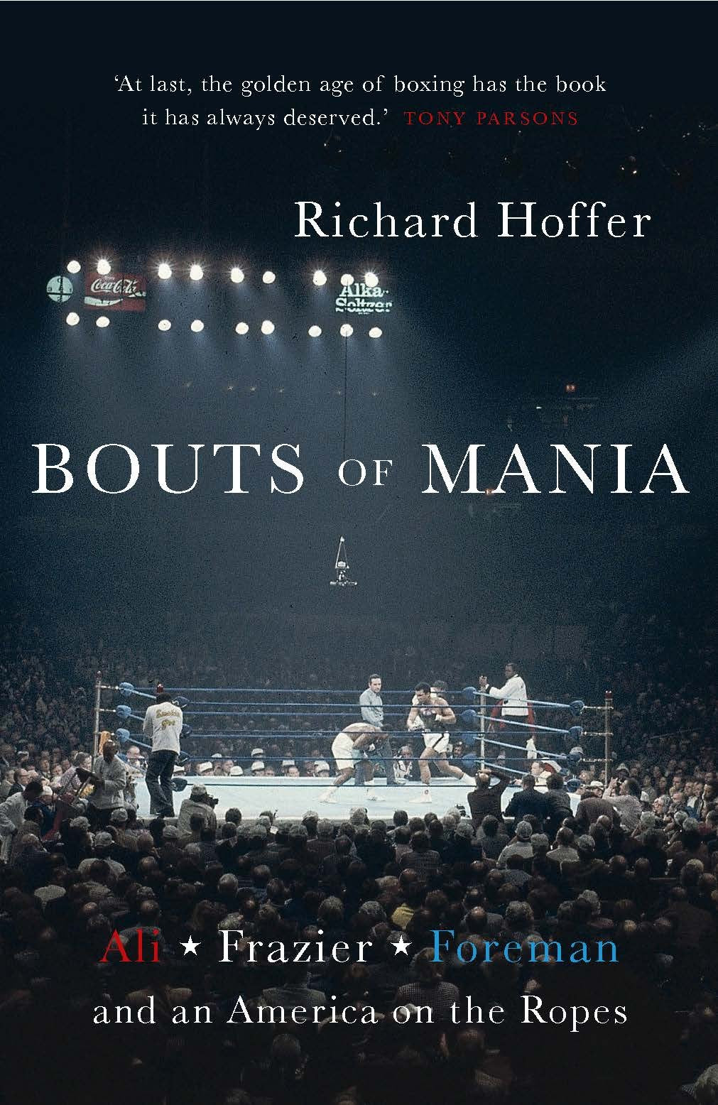 Bouts of Mania: Ali, Frazier and Foreman and an America on the Ropes Leisure & Fun