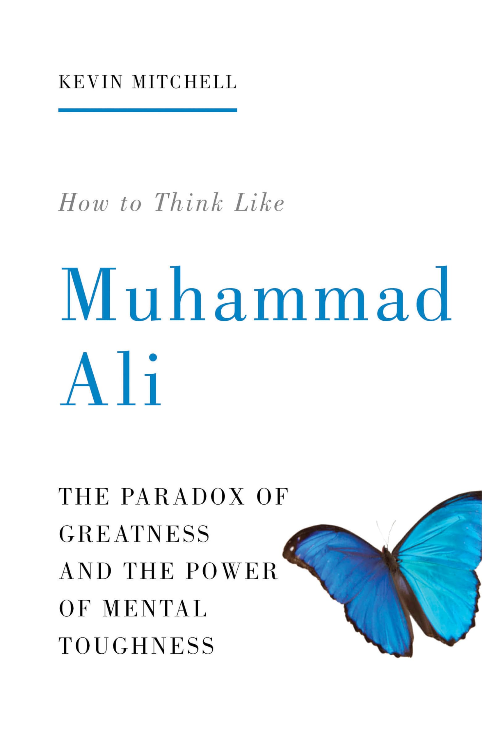 How to Think Like Muhammad Ali: The Paradox of Greatness and the Power of Mental Toughness Sports