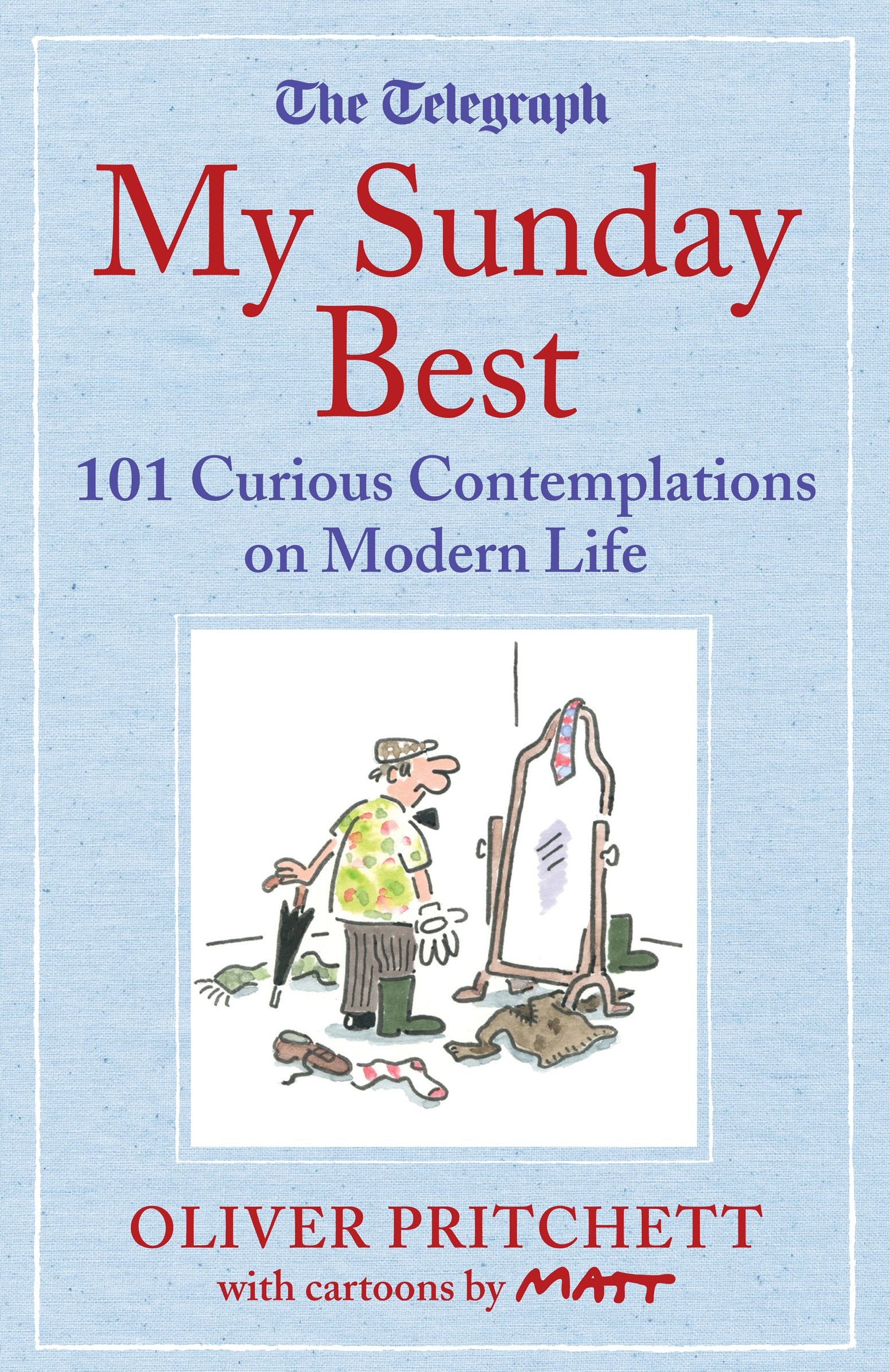 My Sunday Best: 101 Curious Contemplations on Modern Life - The Telegraph Media & Communication