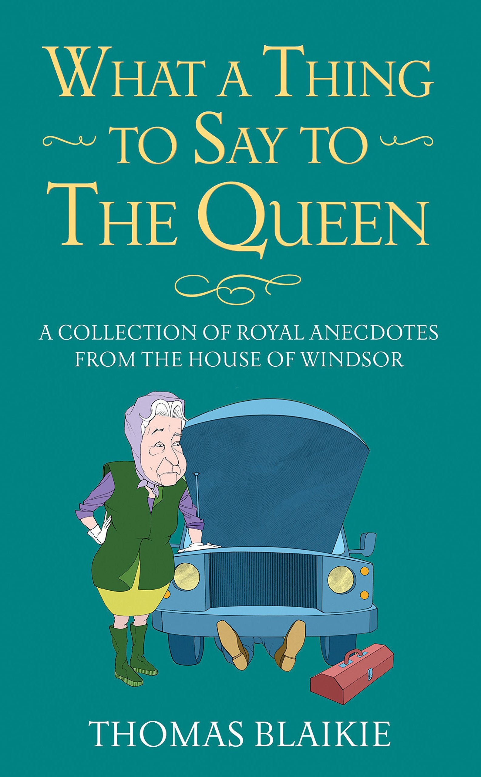 What a Thing to Say to the Queen book