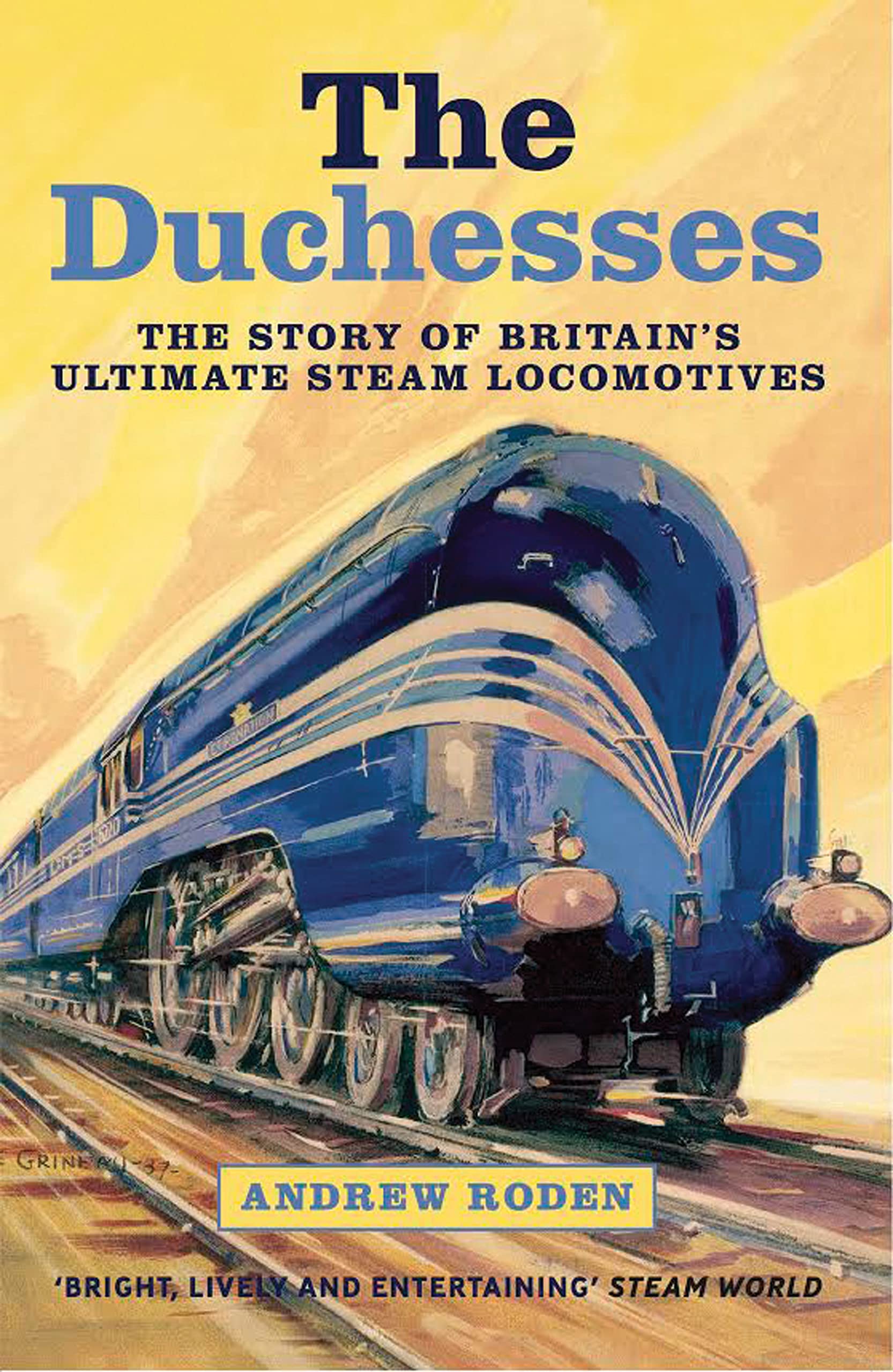 The Duchesses: The Story of Britain's Ultimate Steam Locomotives book